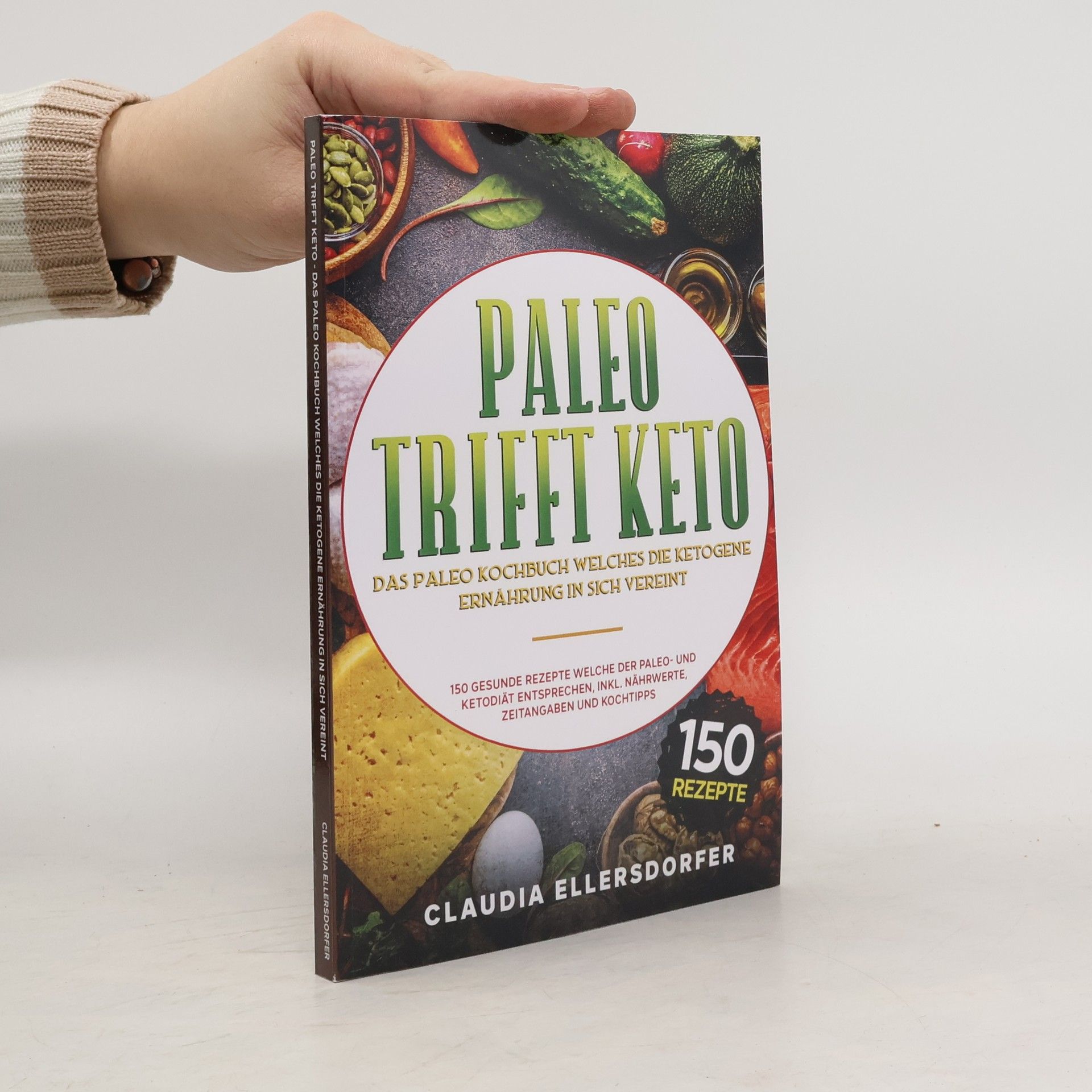 Claudia Ellersdorfer Paleo trifft Keto - Das Paleo Kochbuch welches die ketogene Ernährung in sich vereint