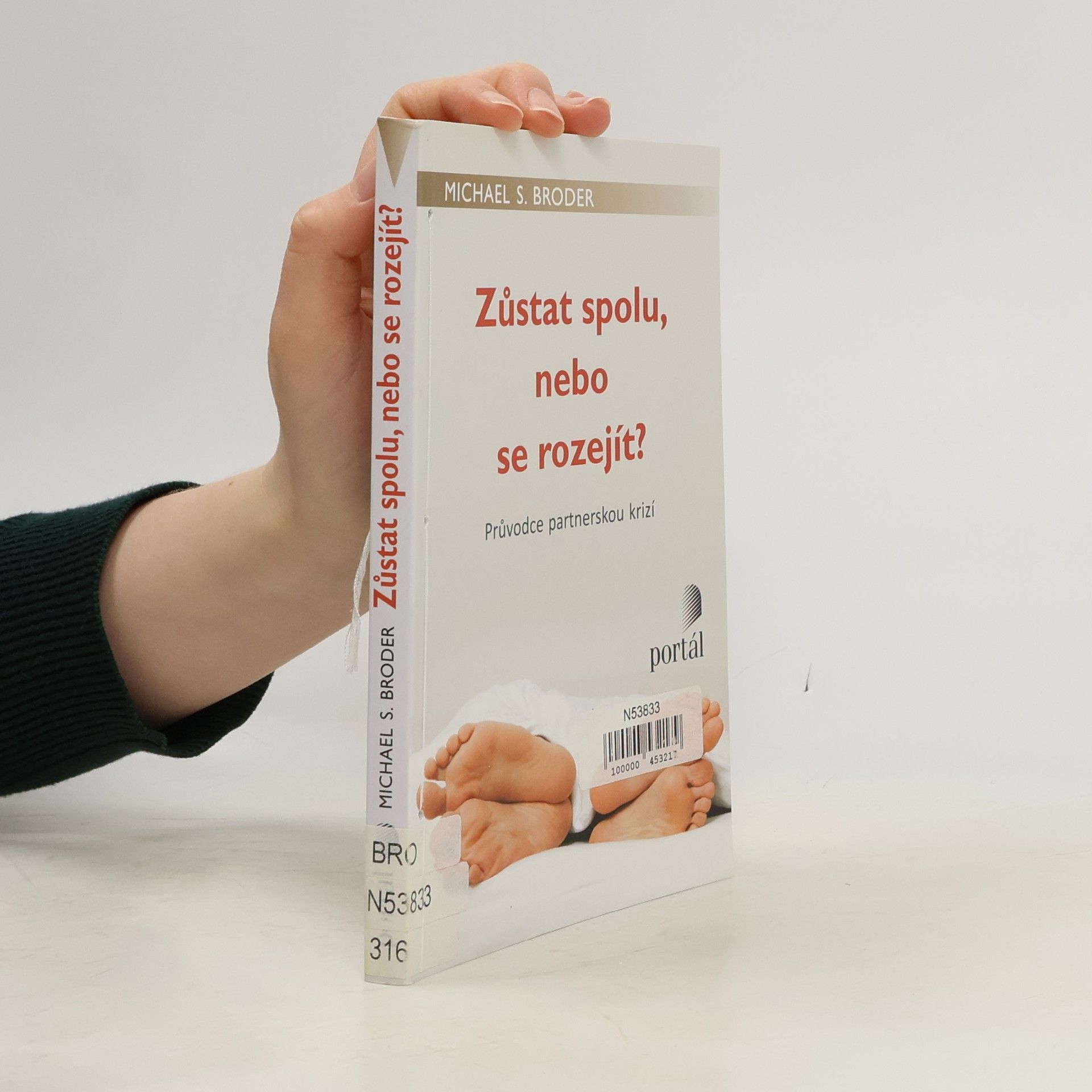 Michael S. Broder Zůstat spolu, nebo se rozejít? : průvodce partnerskou krizí