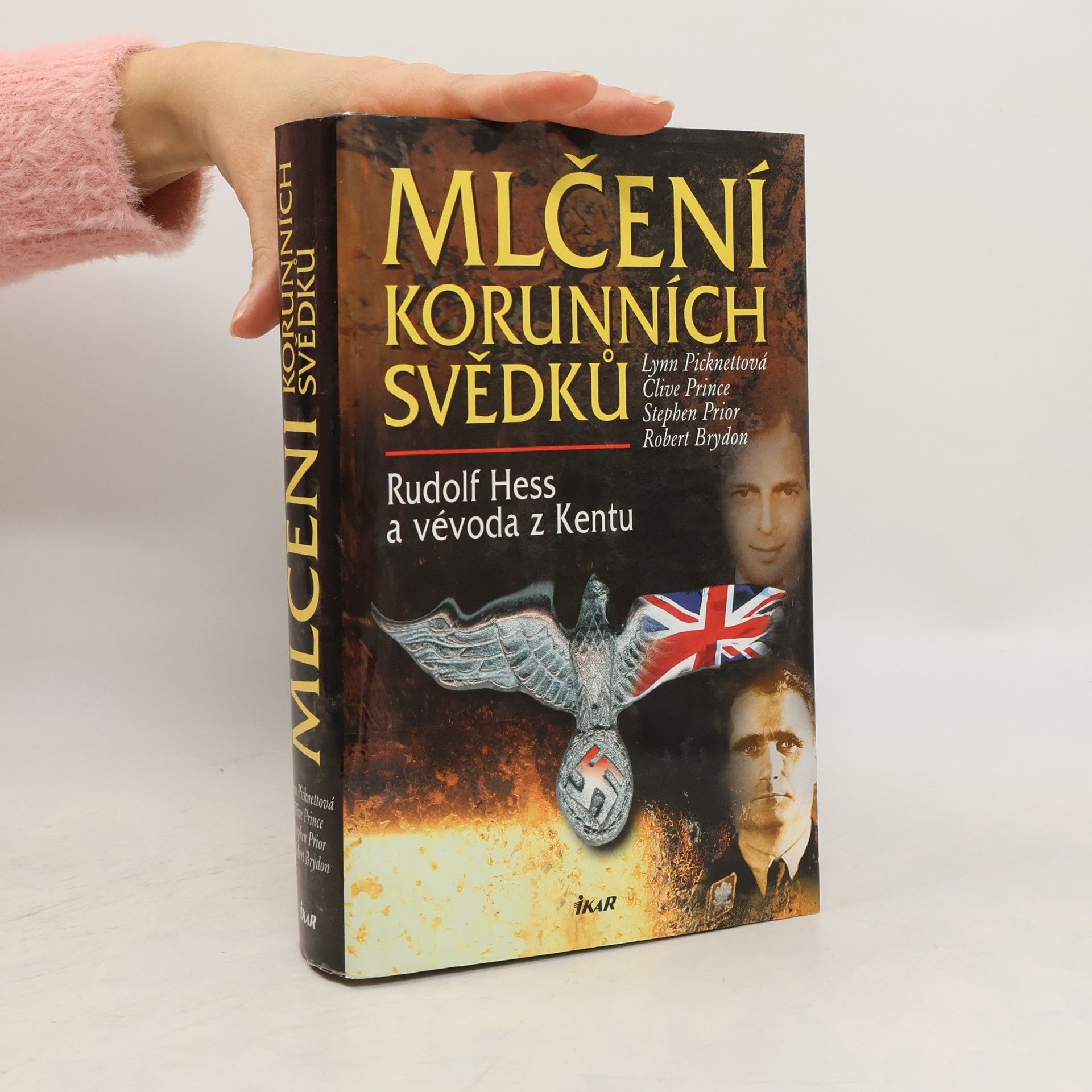 Lynn Picknett Mlčení korunních svědků. Rudolf Hess a vévoda z Kentu