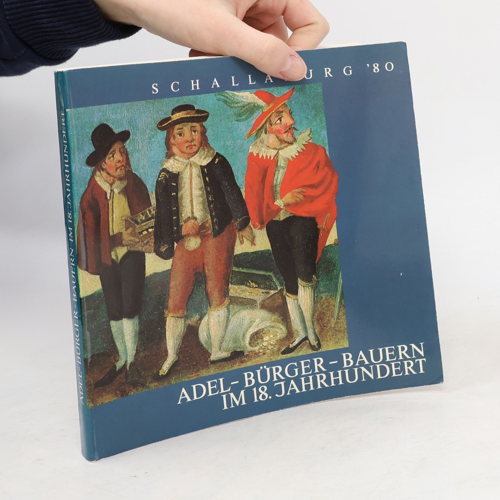 Kolektív autorov Adel - Bürger - Bauern im 18. Jahrhundert. Schallaburg '80