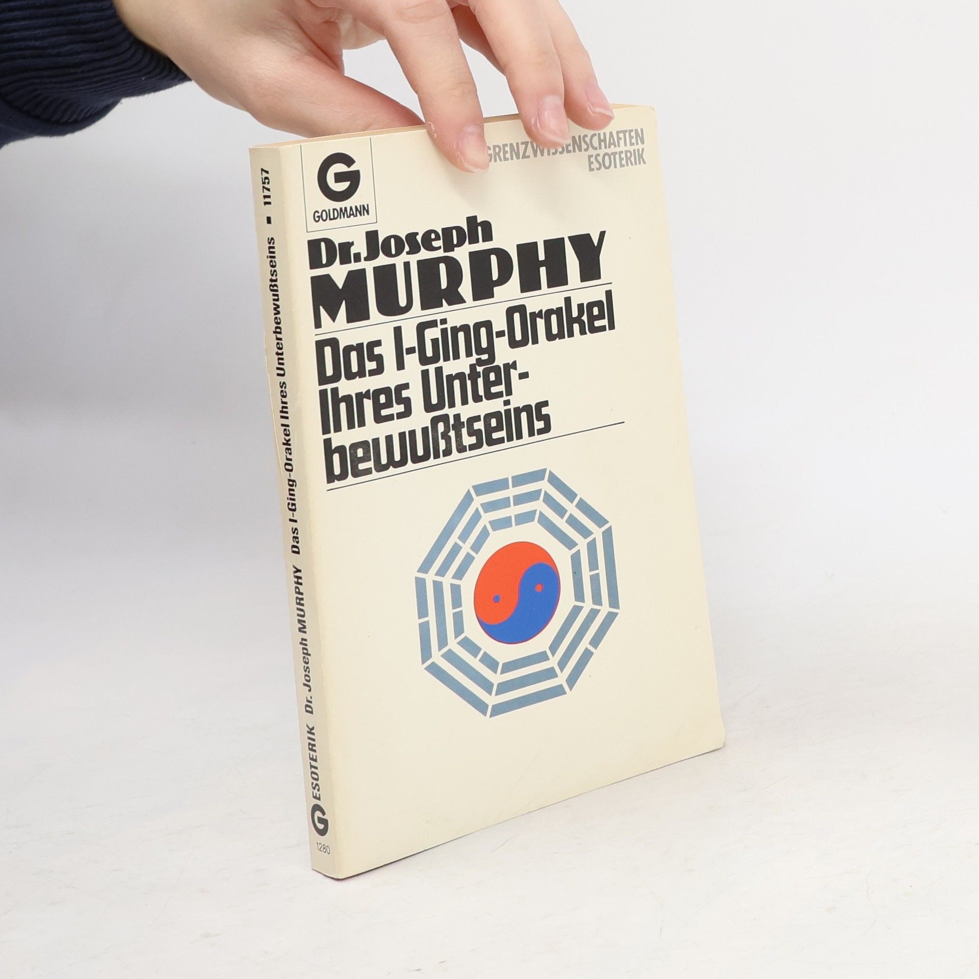 Joseph Murphy Das I-Ging-Orakel Ihres Unterbewußtseins