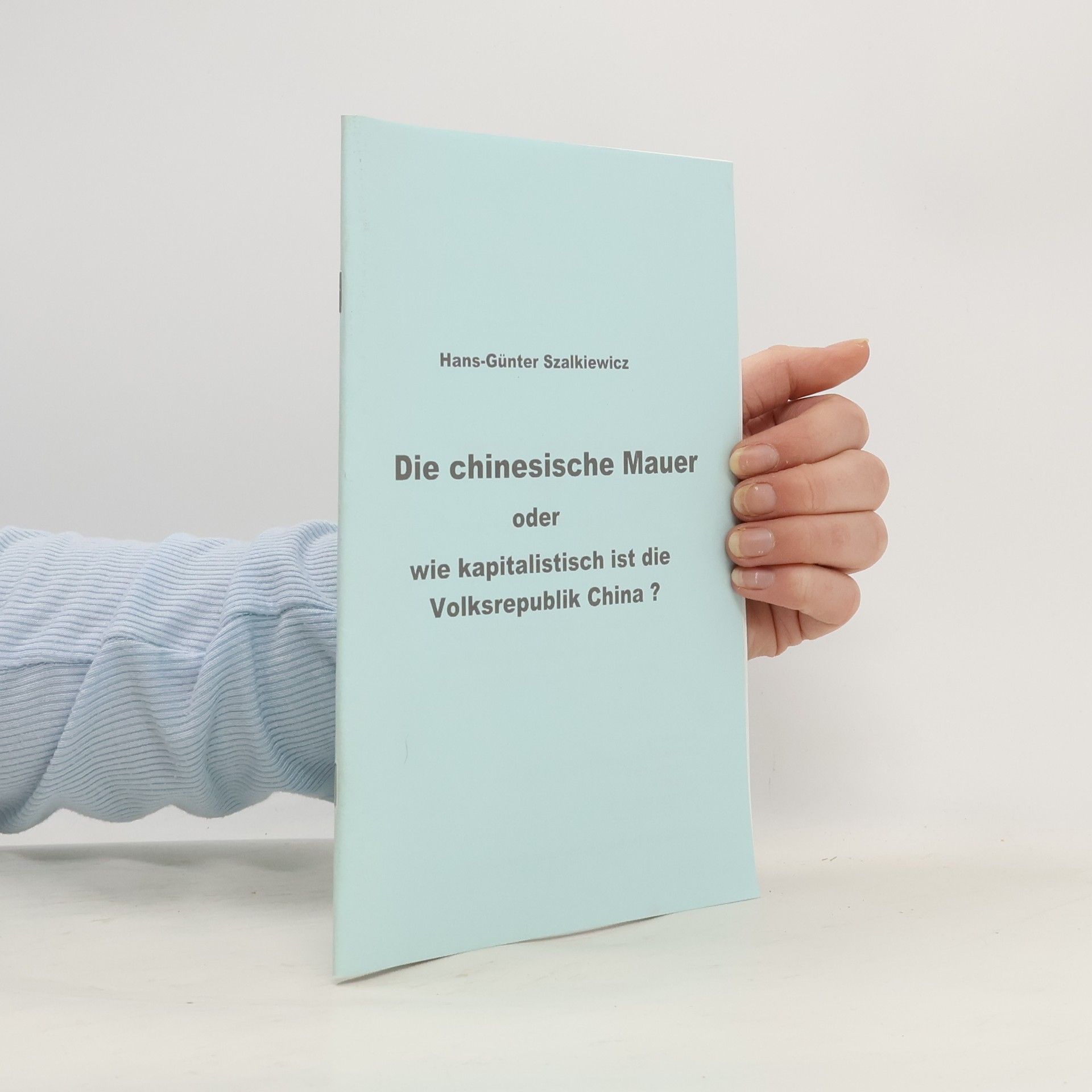 Hans-Günter Szalkiewicz Die chinesische Mauer oder wie kapitalistisch ist die Volksrepublik China ?