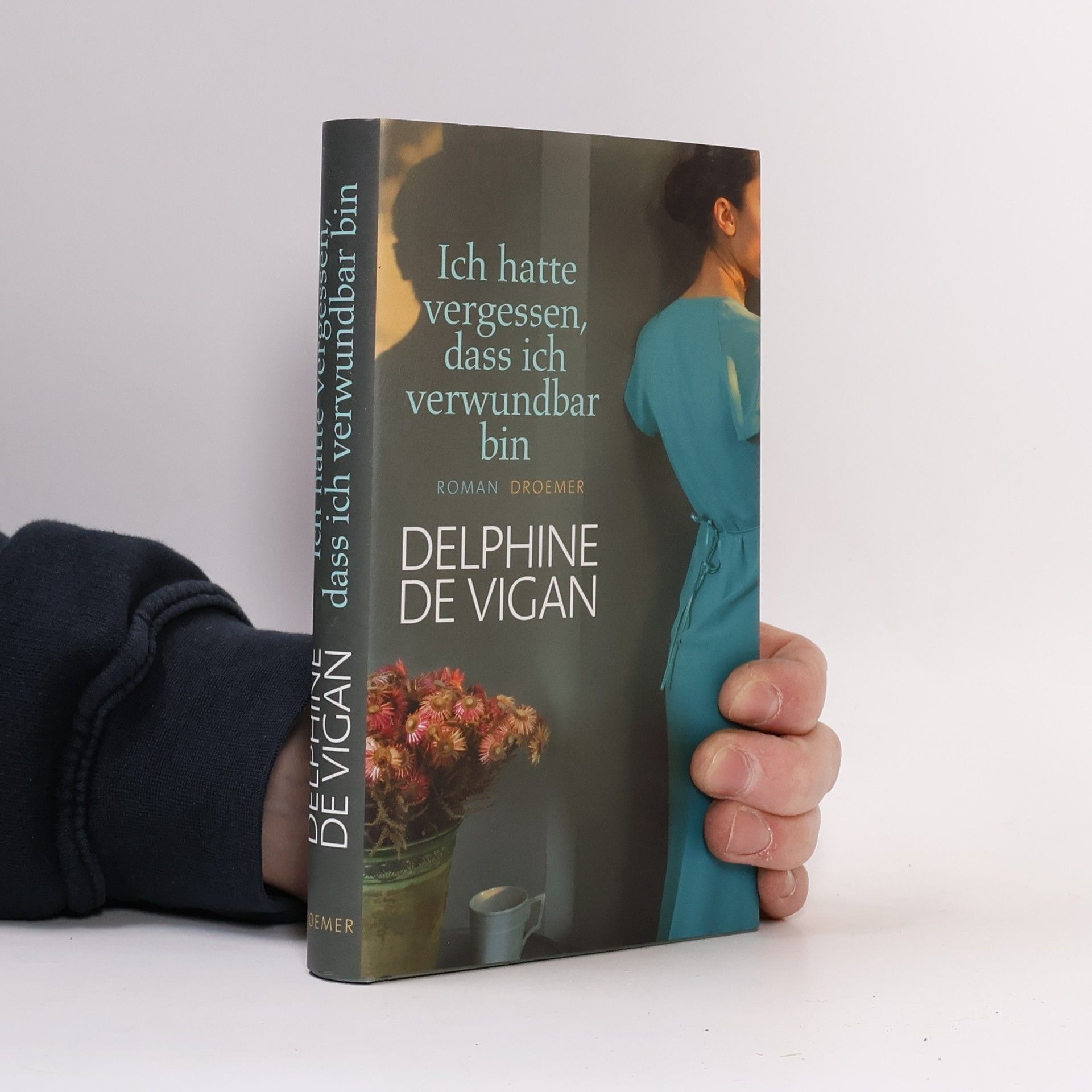 Delphine de Vigan Ich hatte vergessen, dass ich verwundbar bin