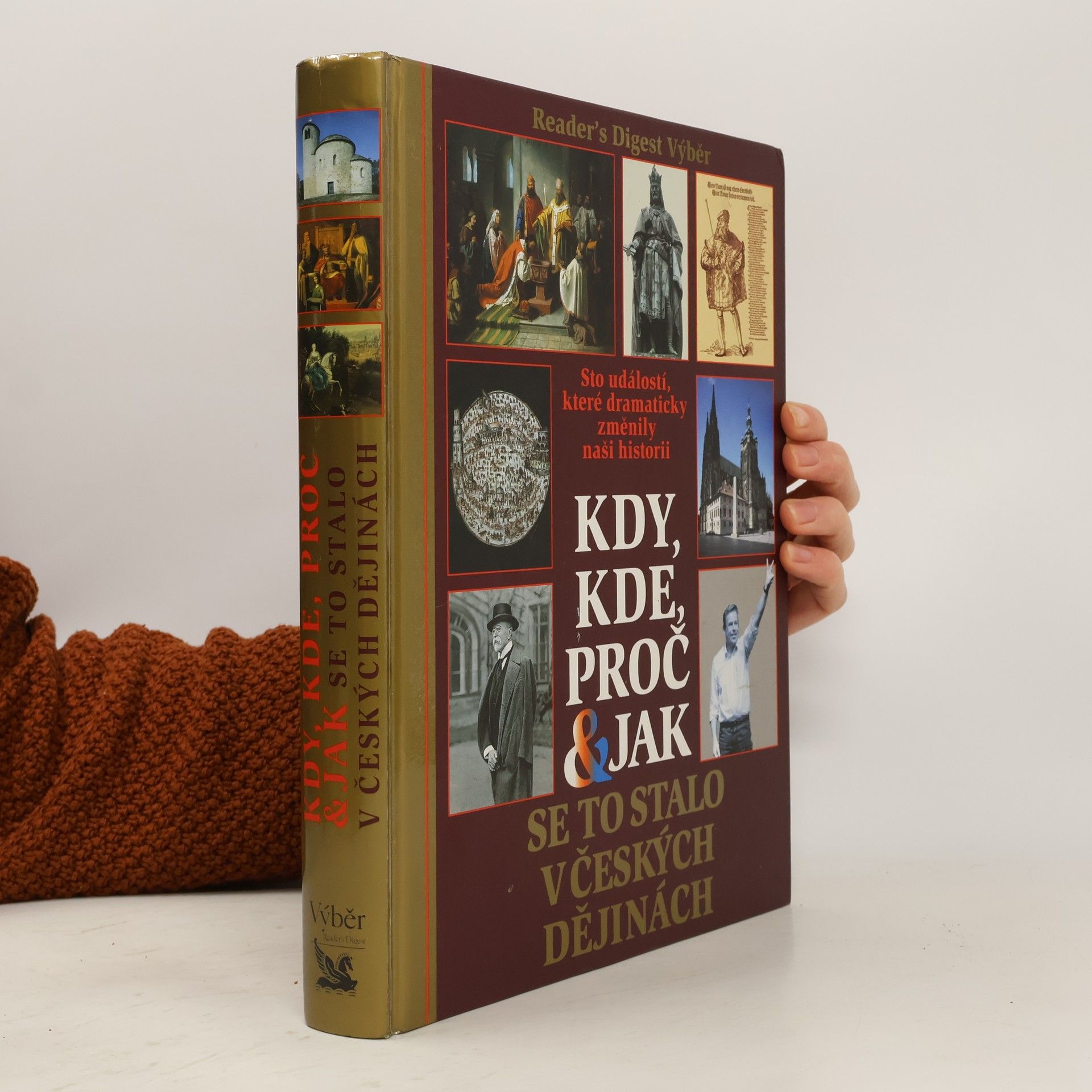 Kolektiv autorů Kdy, kde, proč & jak se to stalo v českých dějinách. Sto událostí, které dramaticky změnily naši historii