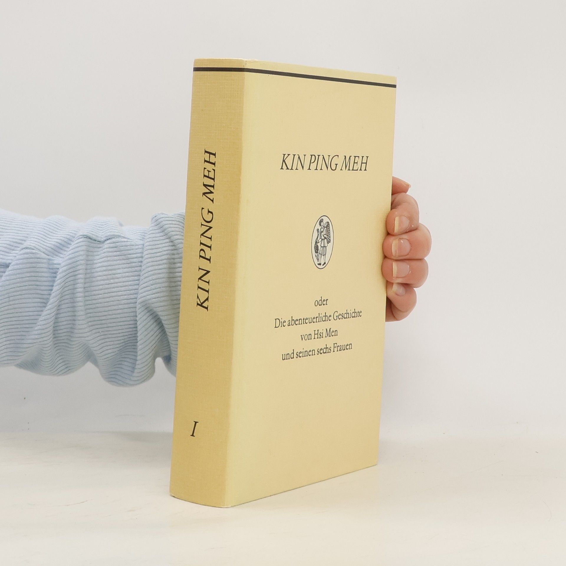 Franz Kuhn Kin Ping Meh. Oder Die abenteuerliche Geschichte von Hsi Men und seinen sechs Frauen I.