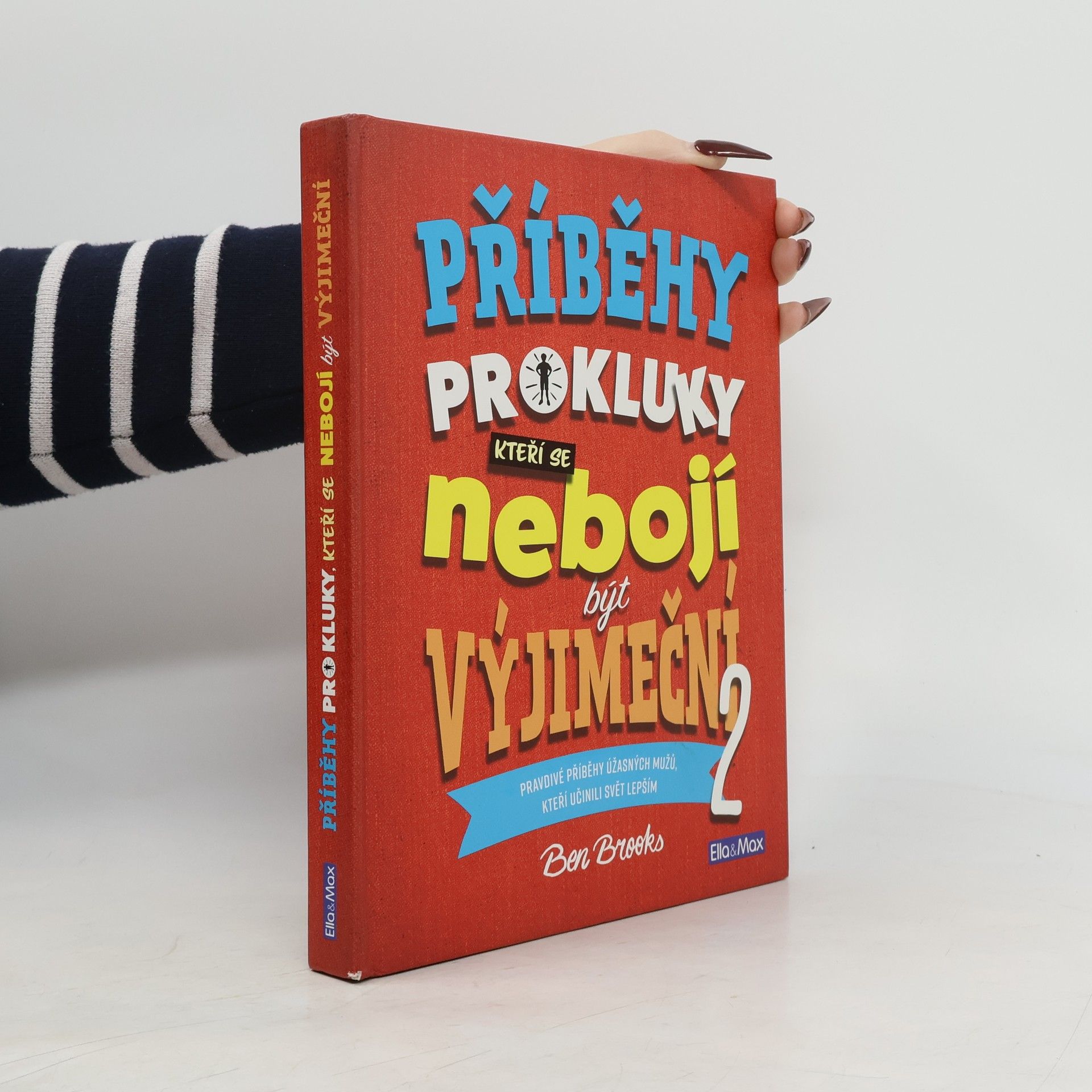 Příběhy pro kluky, kteří se nebojí být výjimeční : pravdivé příběhy úžasných mužů, kteří učinili svět lepším. 2