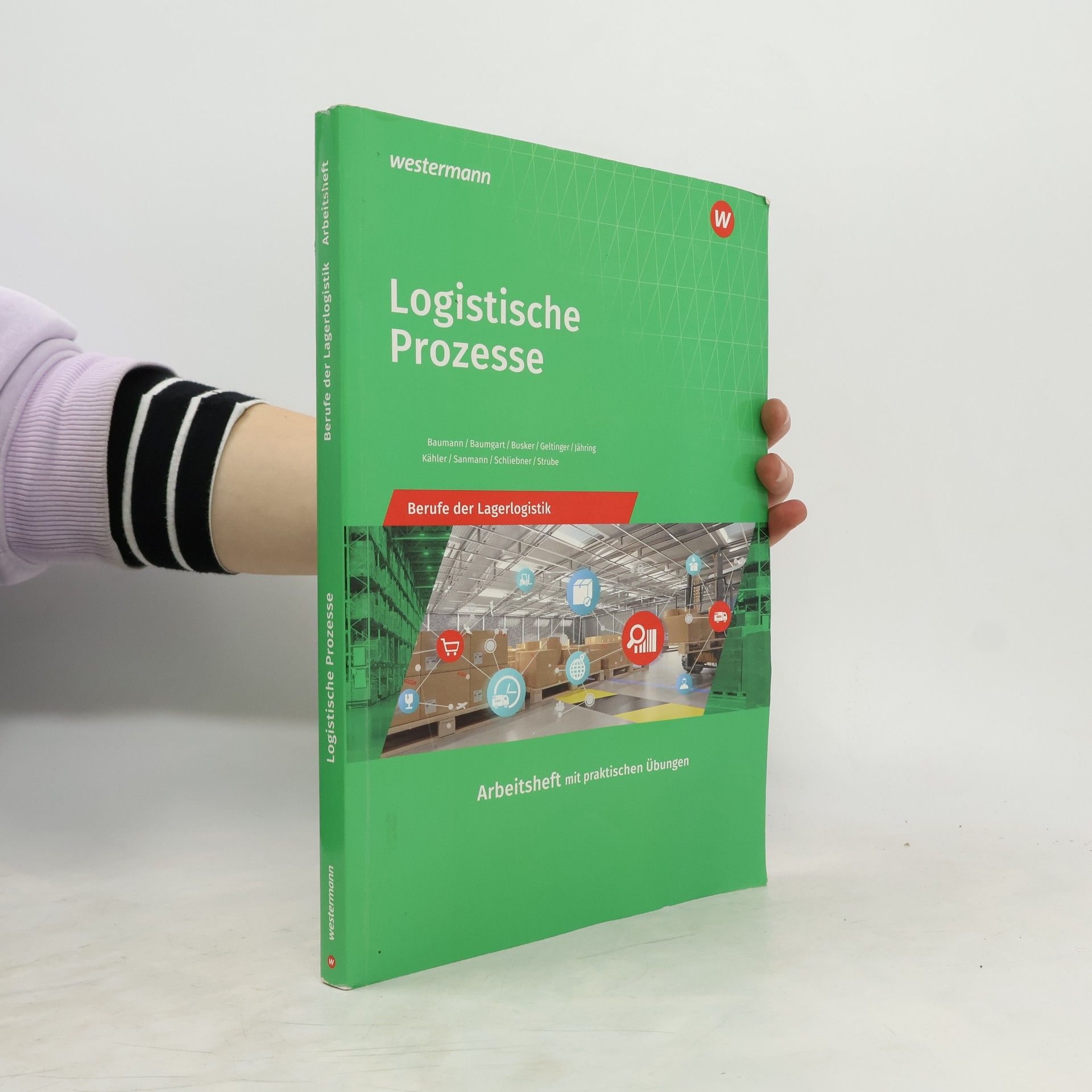 Logistische Prozesse. Berufe der Lagerlogistik: Arbeitsheft