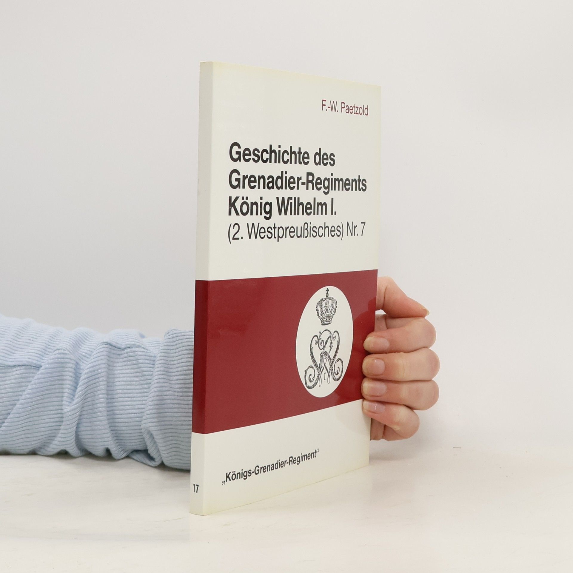 Geschichte des Grenadier-Regiments König Wilhelm I. (2. Westpreussisches) Nr. 7