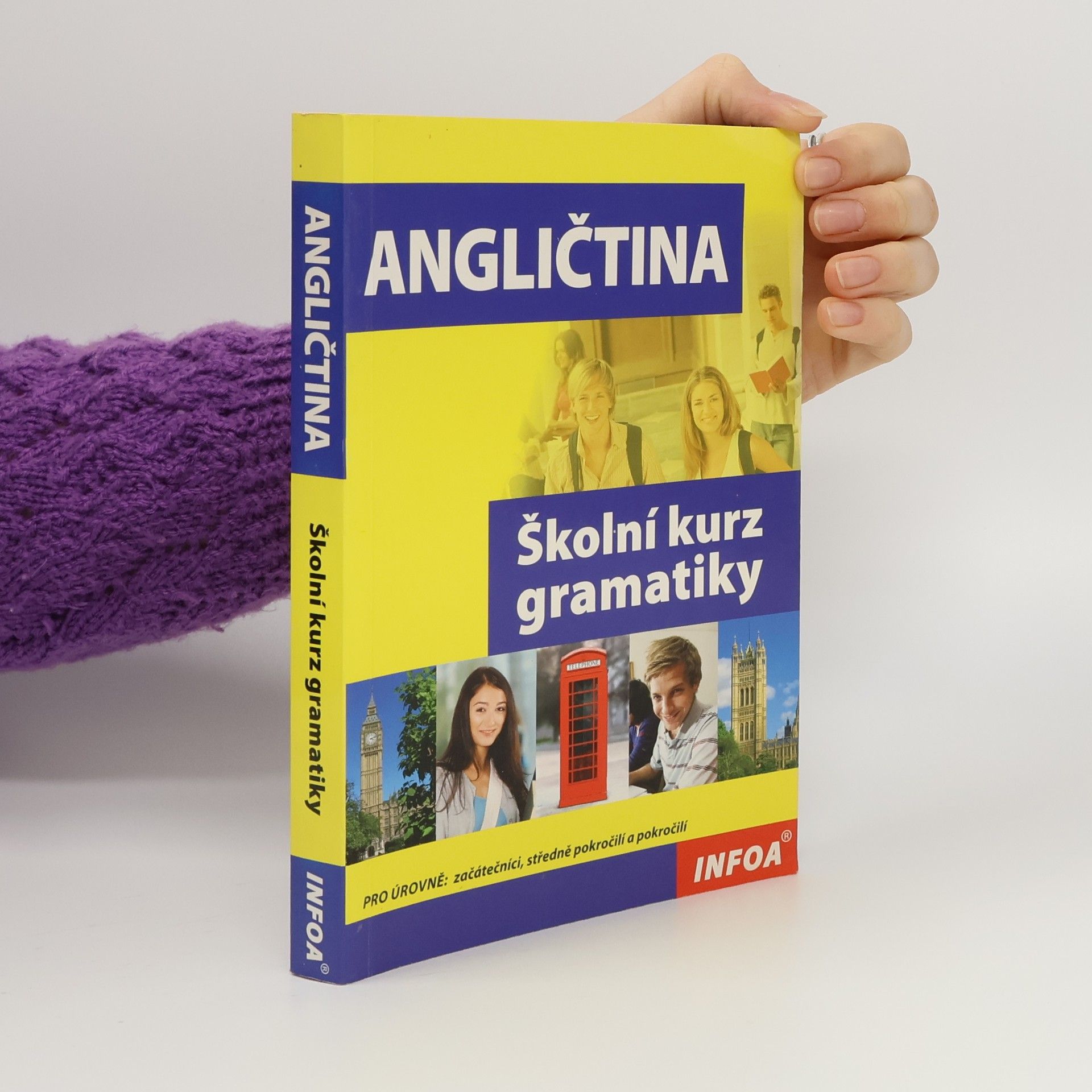 Angličtina : školní kurz gramatiky : [pro úrovně - začátečníci, středně pokročilí a pokročilí]