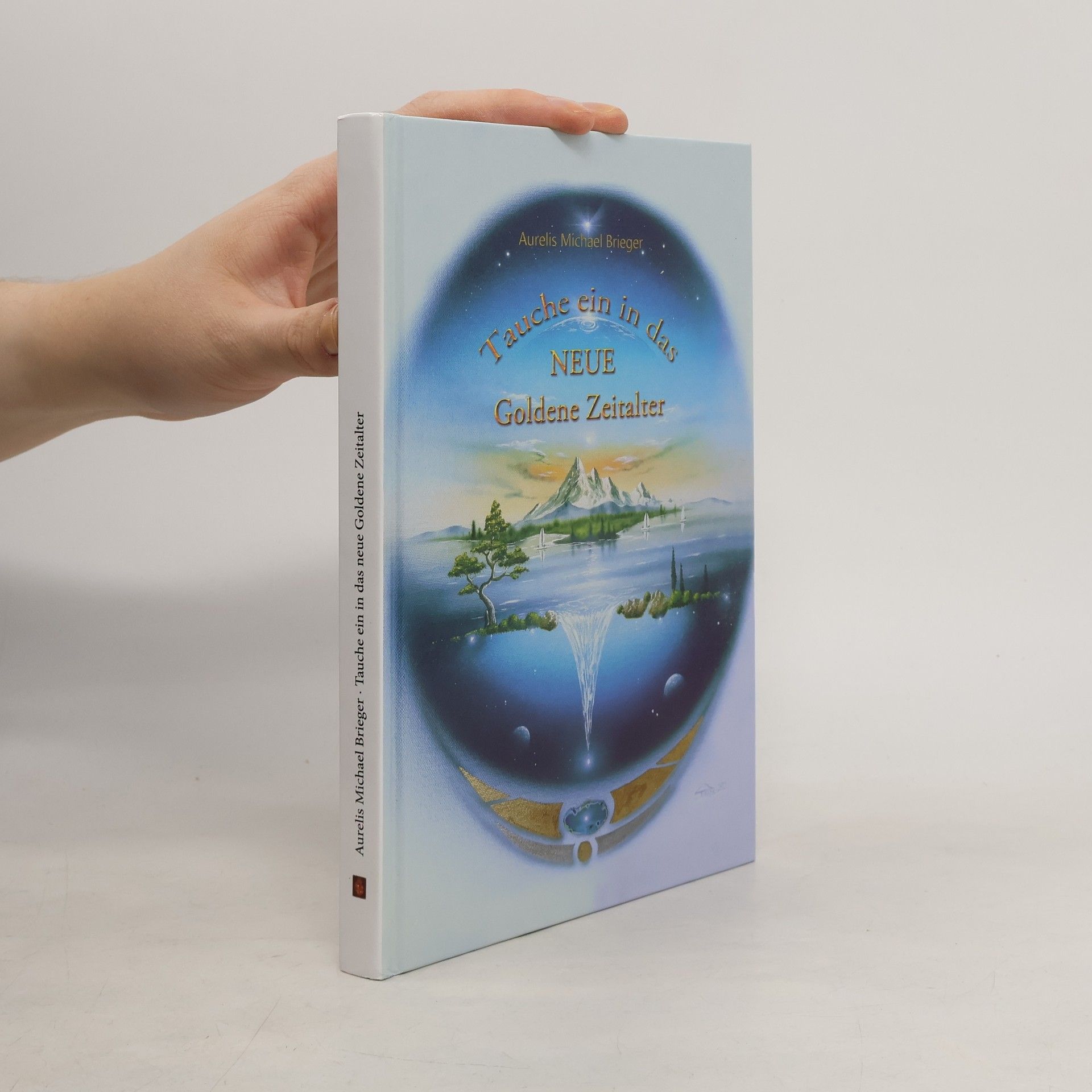Aurelis Michael Brieger Tauche ein in das NEUE Goldene Zeitalter