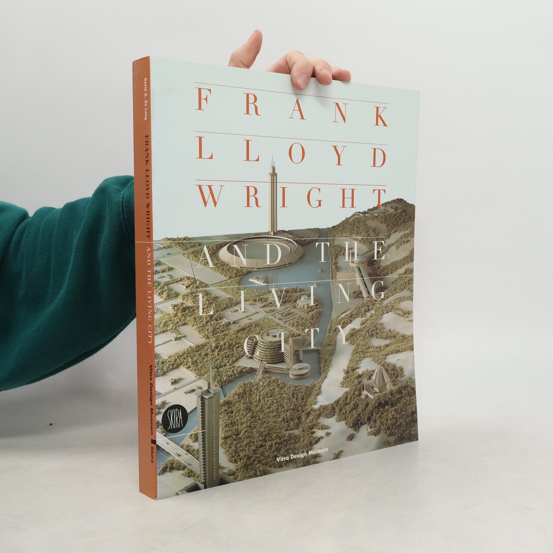 David G. De Long Frank Lloyd Wright and the Living City