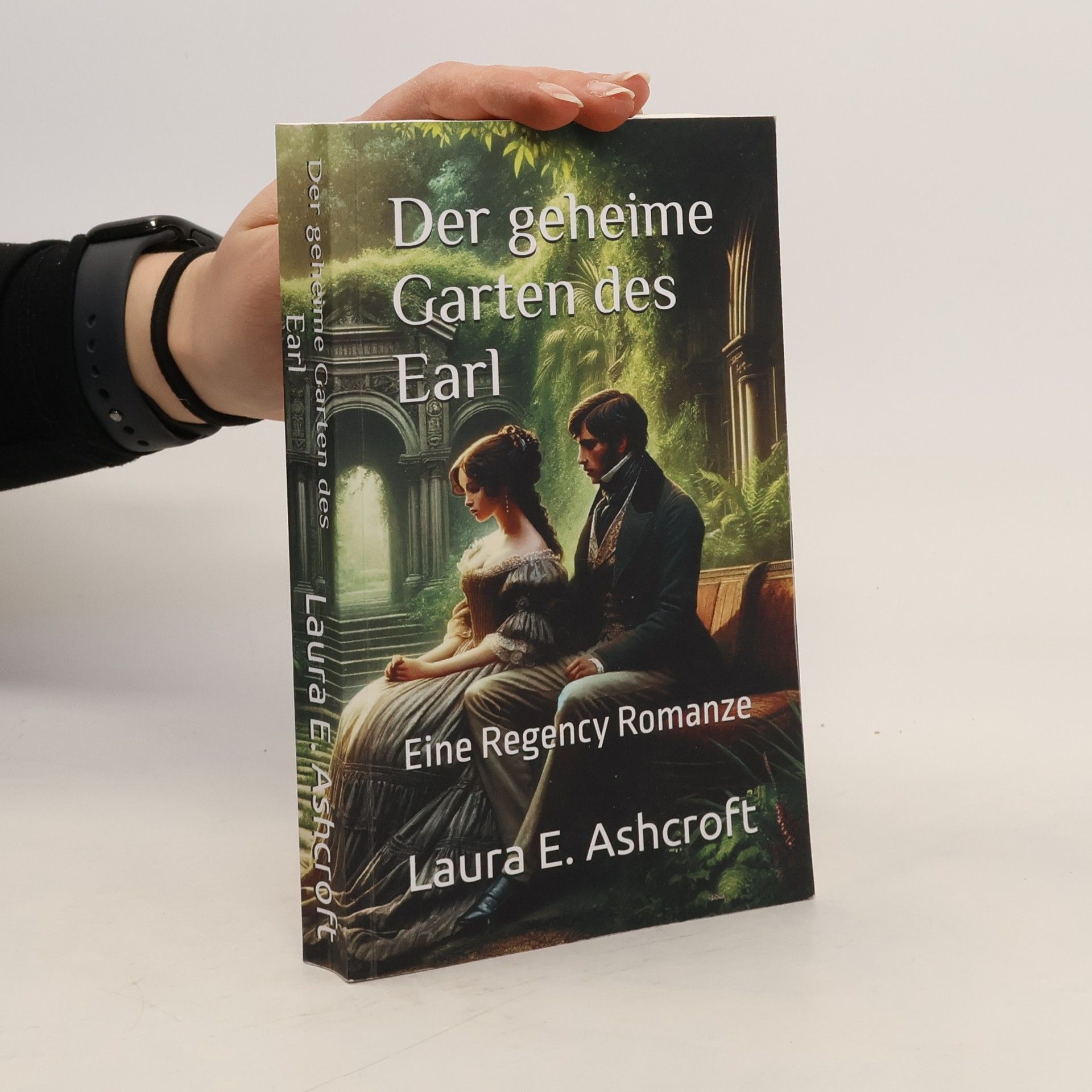 Laura E. Ashcroft Die Sterlings: Der geheime Garten des Earl: Eine Regency Romanze