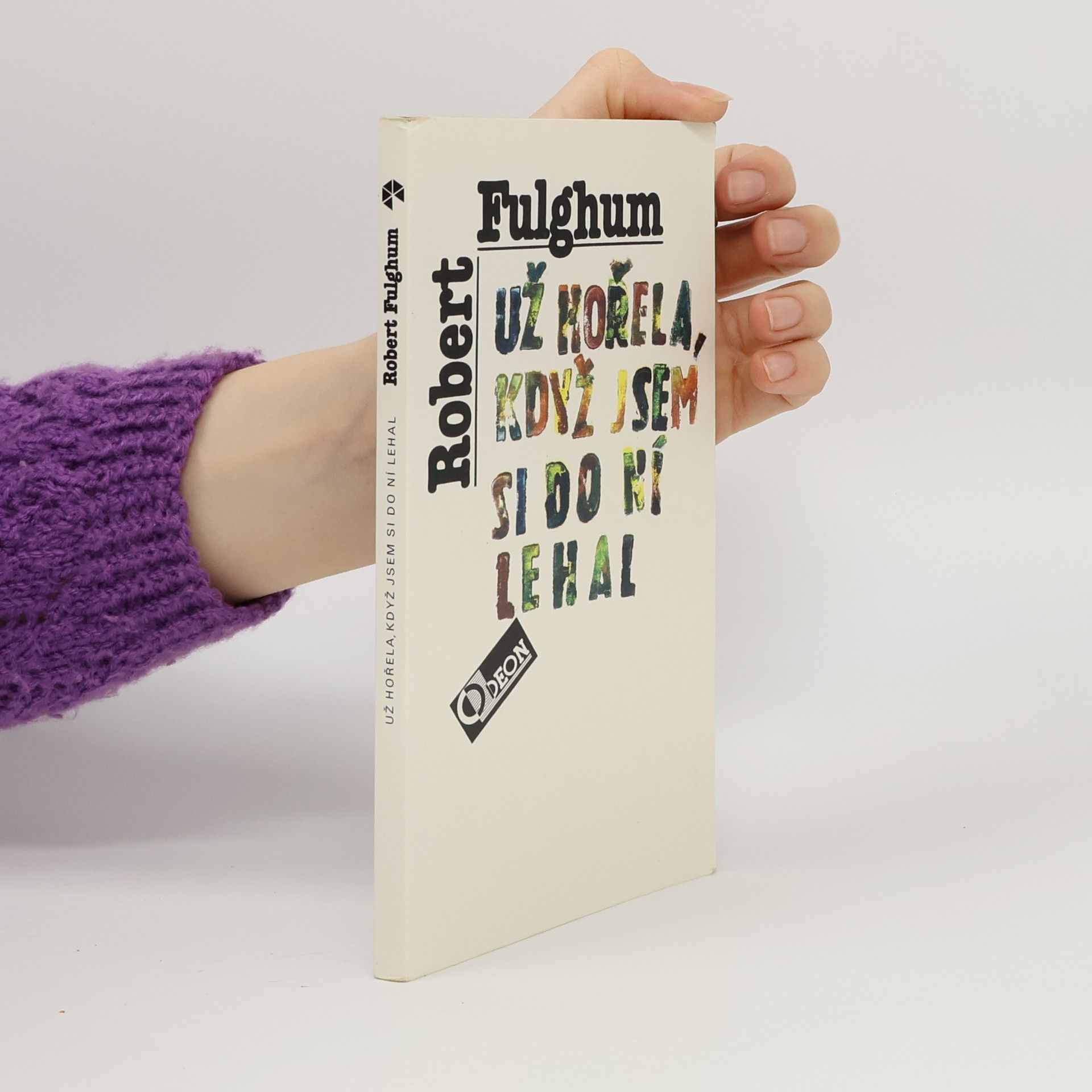 Robert Fulghum Už hořela, když jsem si do ní lehal