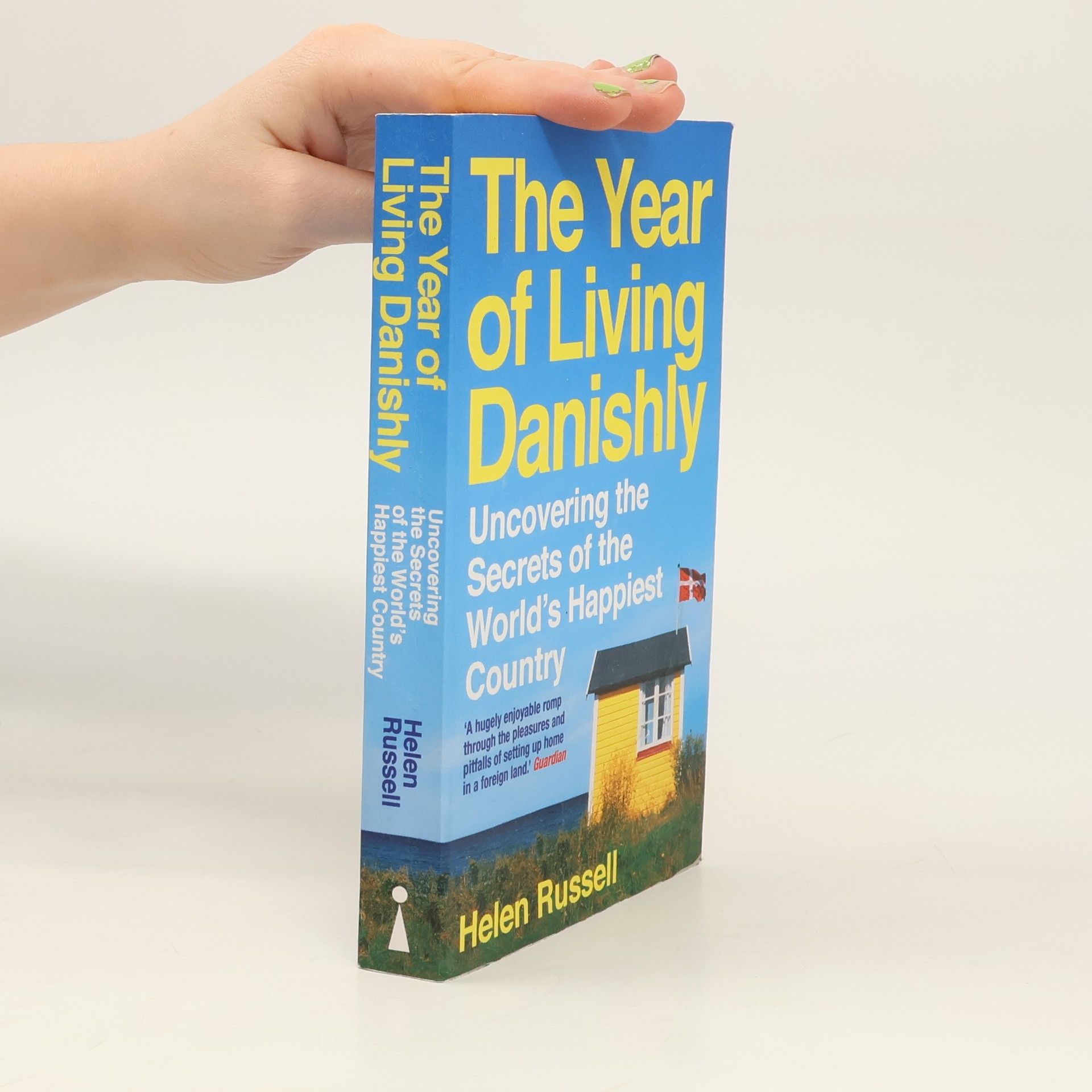 Helen Rusell The Year of Living Danishly. Uncovering the Secrets of the World's Happiest Country