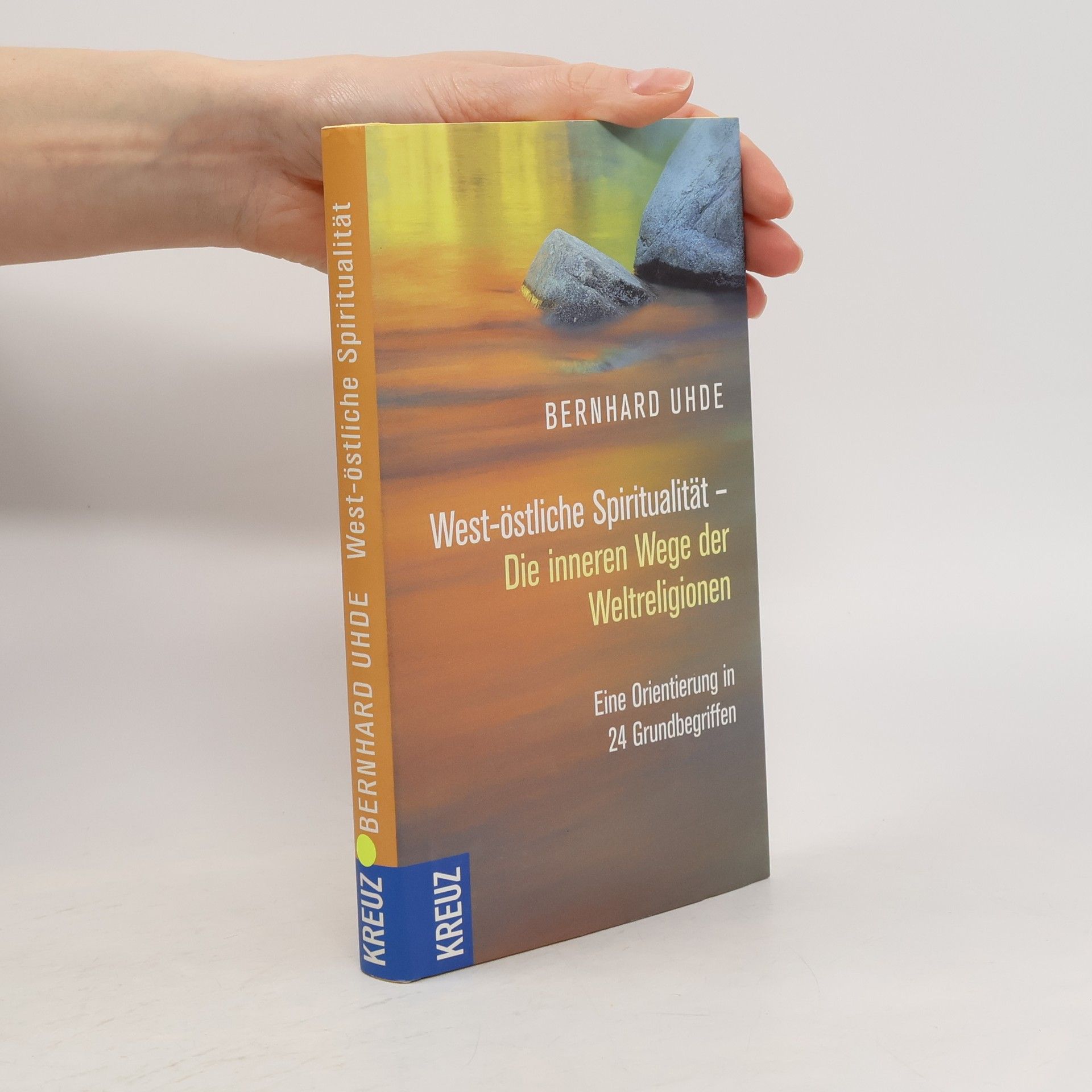 Bernhard Uhde West-östliche Spiritualität - Die inneren Wege der Weltreligionen