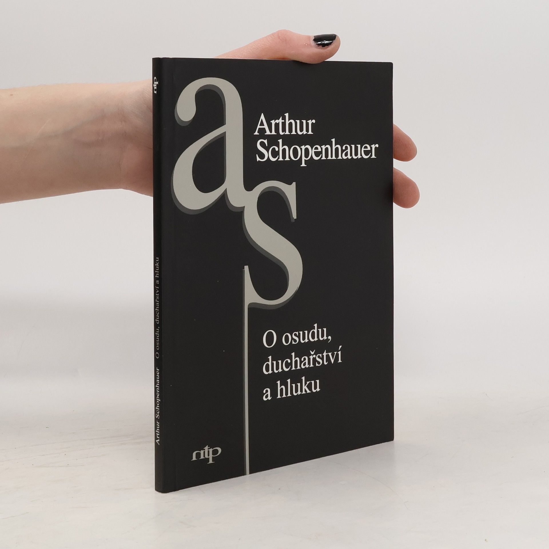 Arthur Schopenhauer O osudu, duchařství a hluku