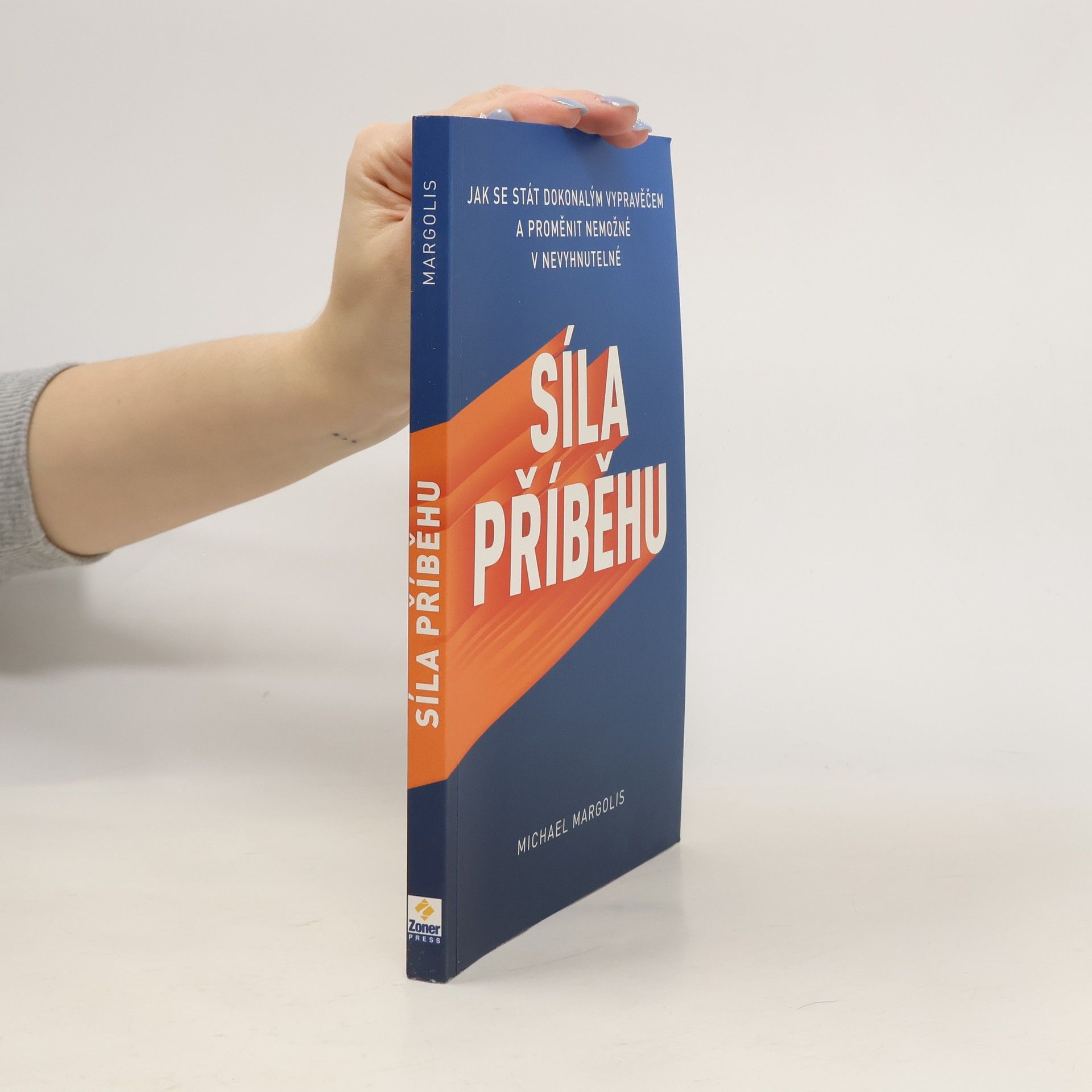 Síla příběhu : jak se stát dokonalým vypravěčem a proměnit nemožné v nevyhnutelné