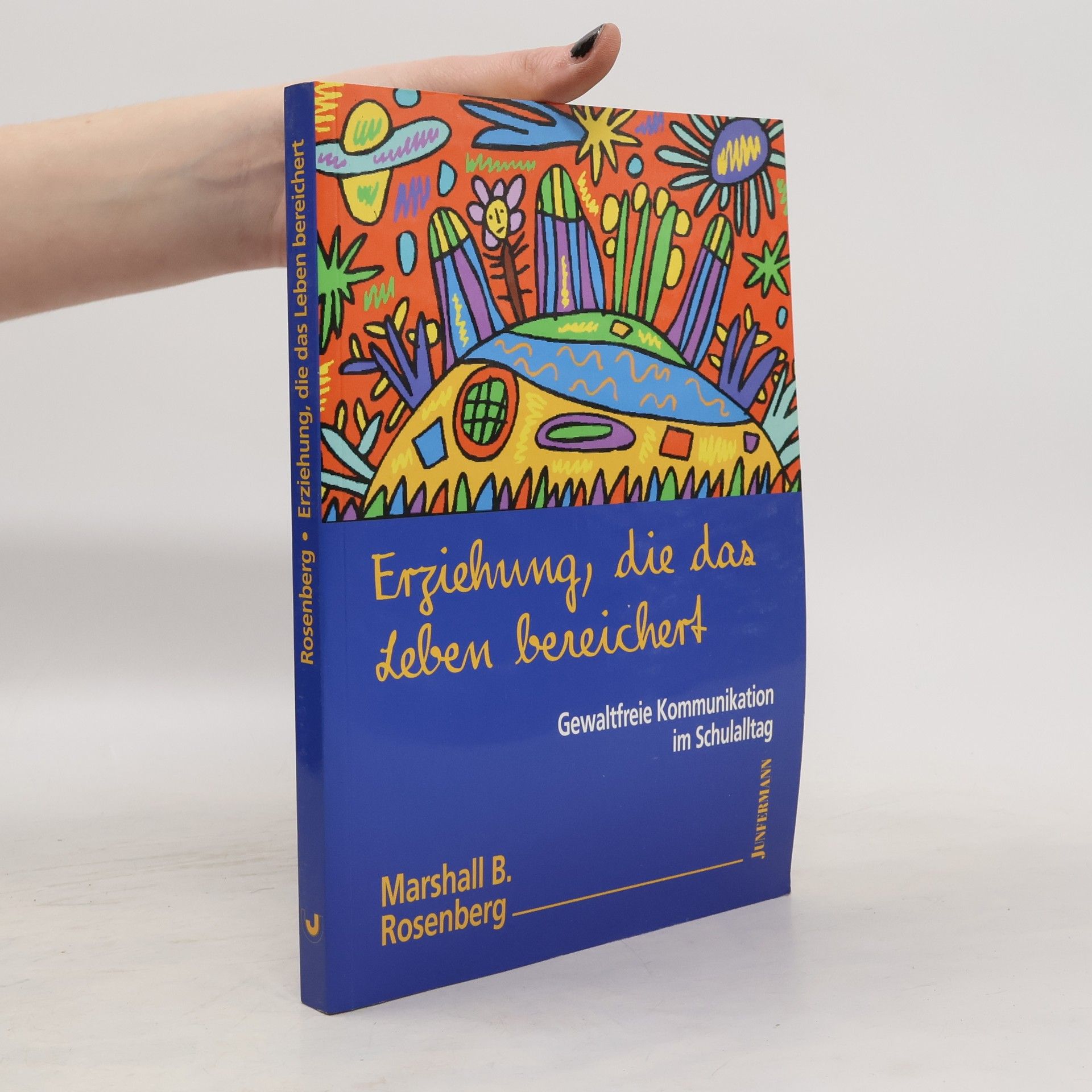 Marshall Rosenberg Erziehung, die das Leben bereichert