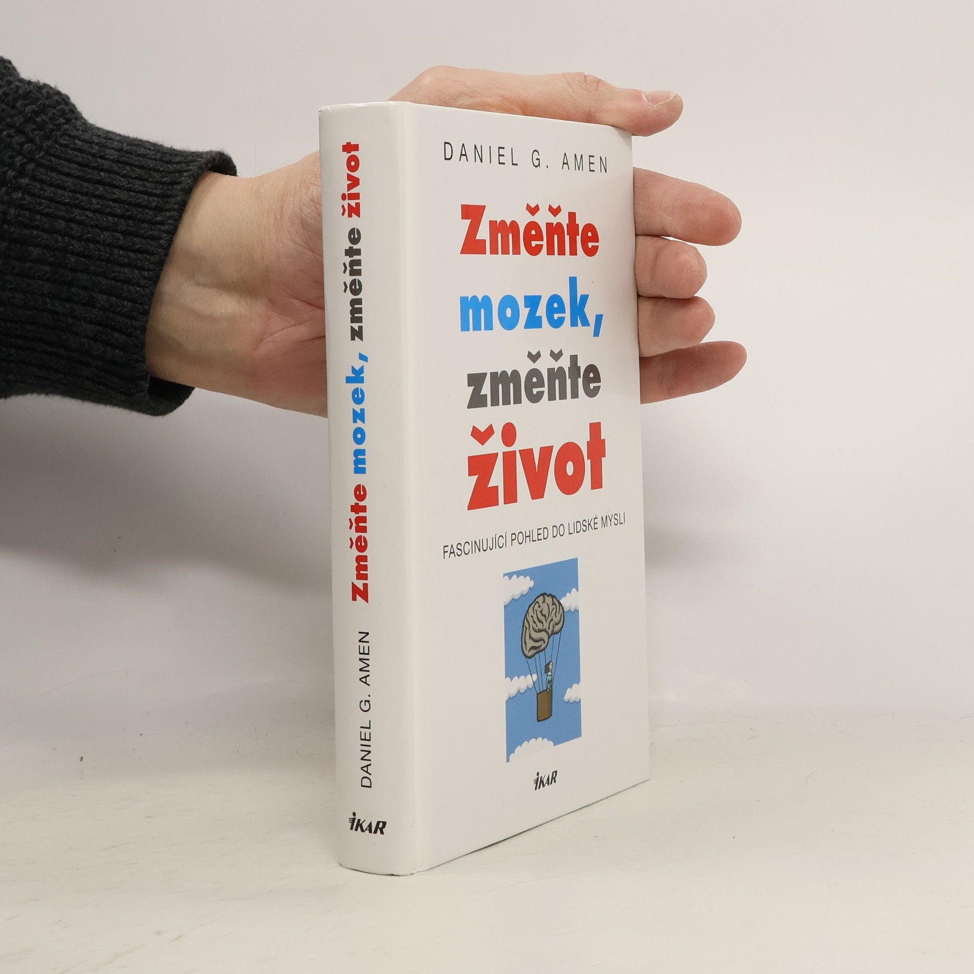 Daniel Amen Změňte mozek, změňte život : fascinující pohled do lidské mysli