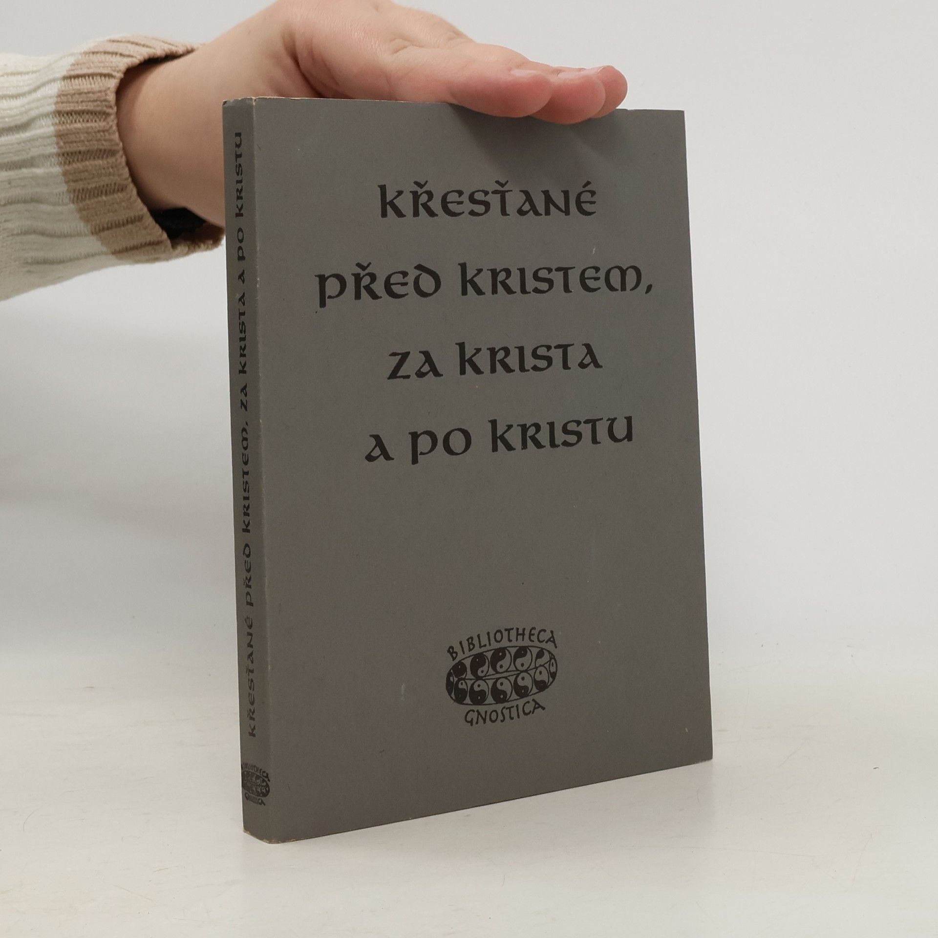 Jan A. Kozák Křesťané před Kristem, za Krista a po Kristu