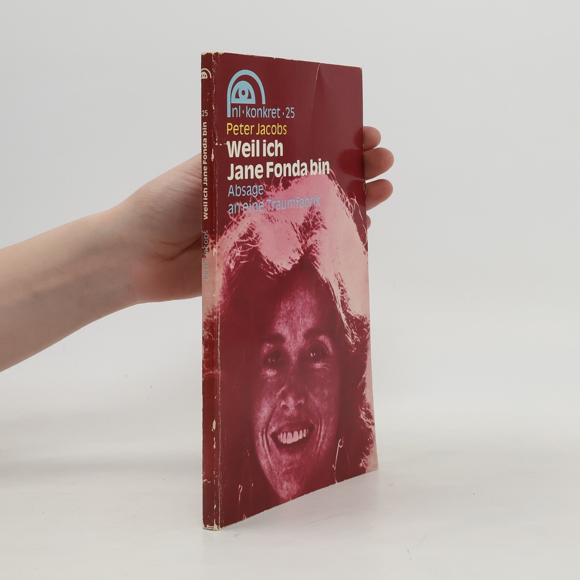 Peter Jacobs Weil ich Jane Fonda bin. Absage an eine Traumfabrik