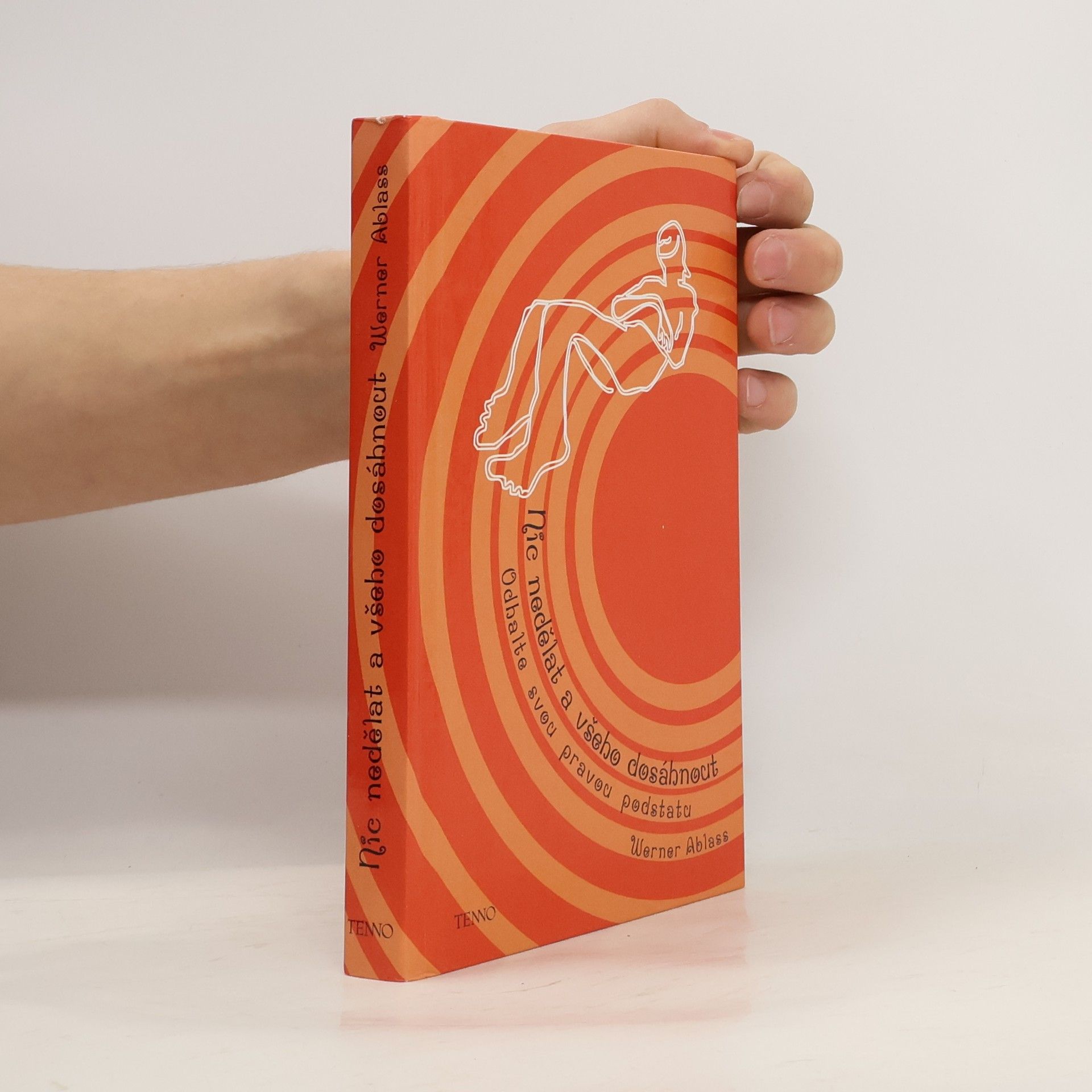 Werner Ablass Nic nedělat a všeho dosáhnout: Odhalte svou pravou podstatu