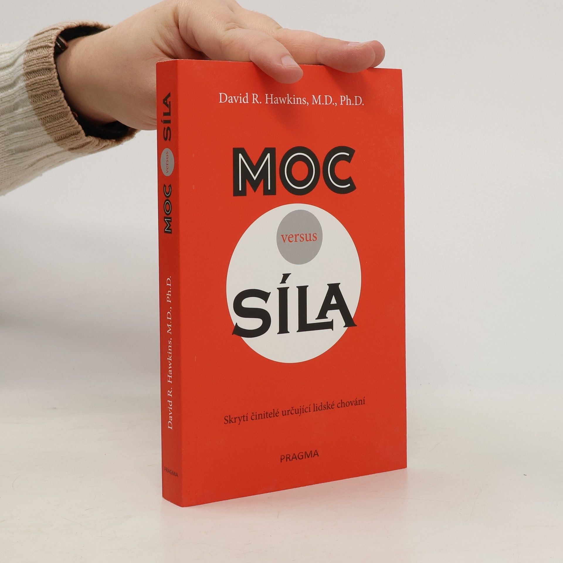 David R. Hawkins Moc versus síla : skrytí činitelé určují lidské chování