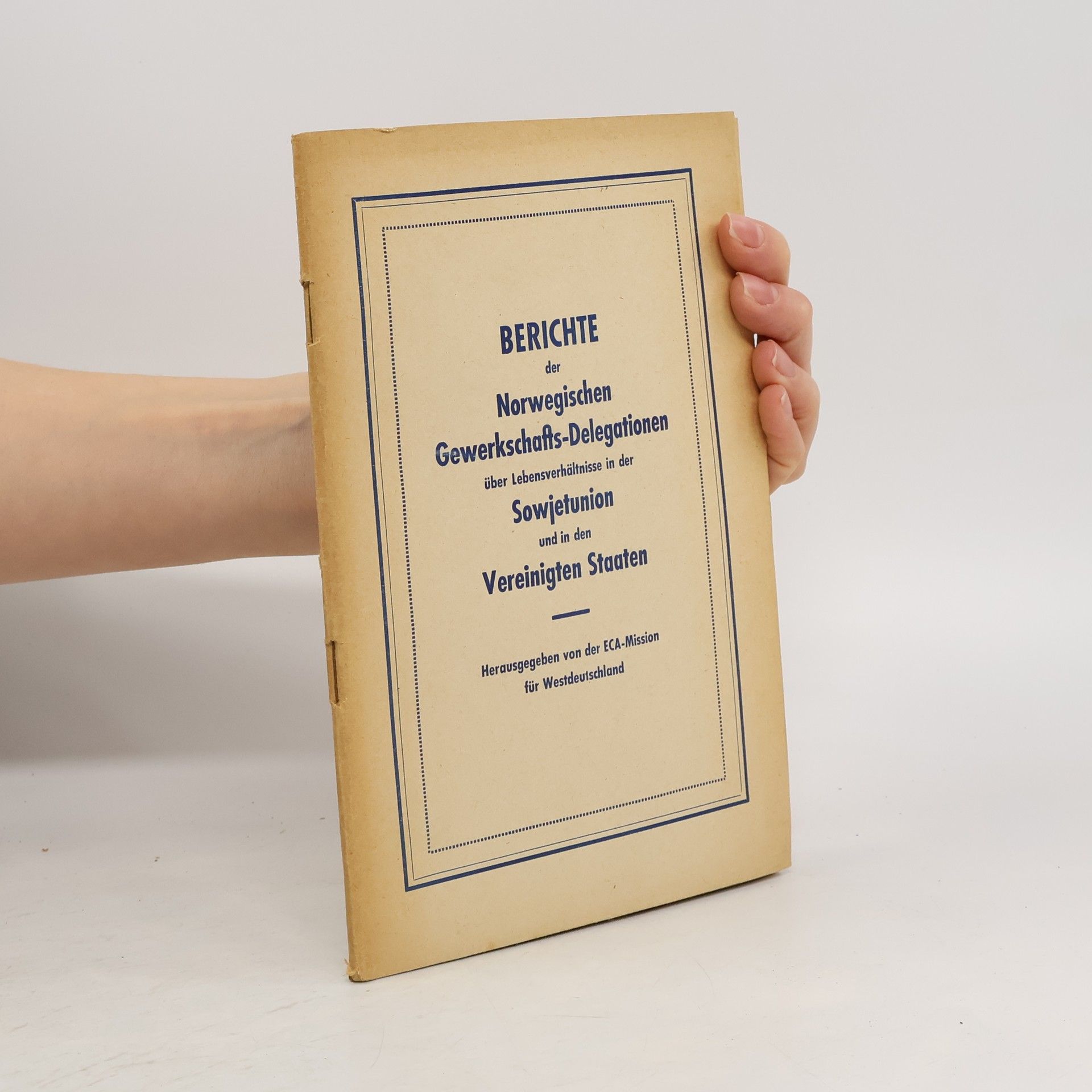 Collectif d'auteurs Berichte der norwegischen Gewerkschafts-Delegationen über Lebensverhältnisse in der Sowjetunion und in den Vereinigten Staaten