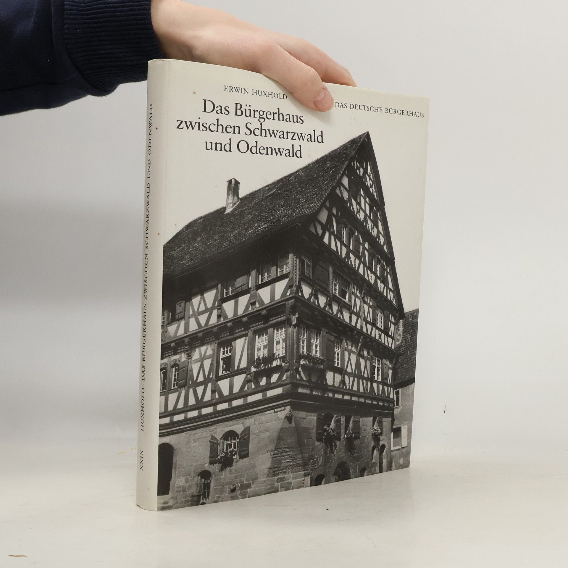 Erwin Huxhold Das Deutsche Bürgerhaus - 29: Das Bürgerhaus zwischen Schwarzwald und Odenwald