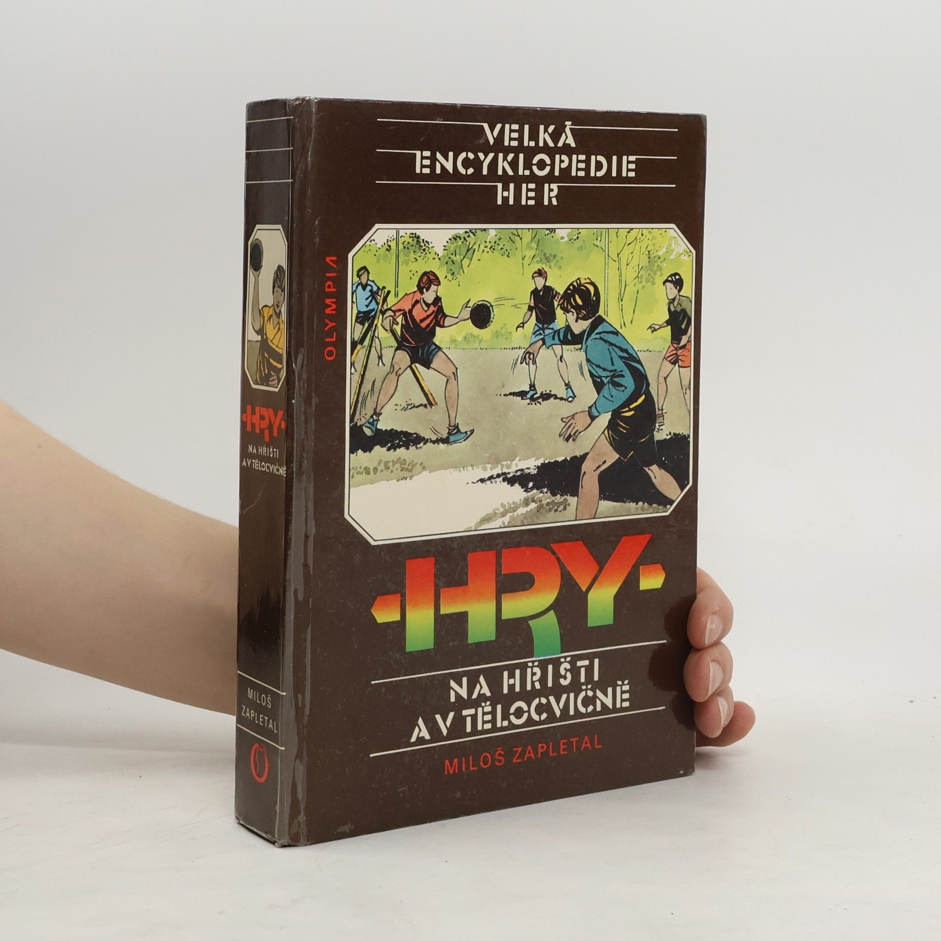 Miloš Zapletal Velká encyklopedie her III. Hry na hřišti a v tělocvičně