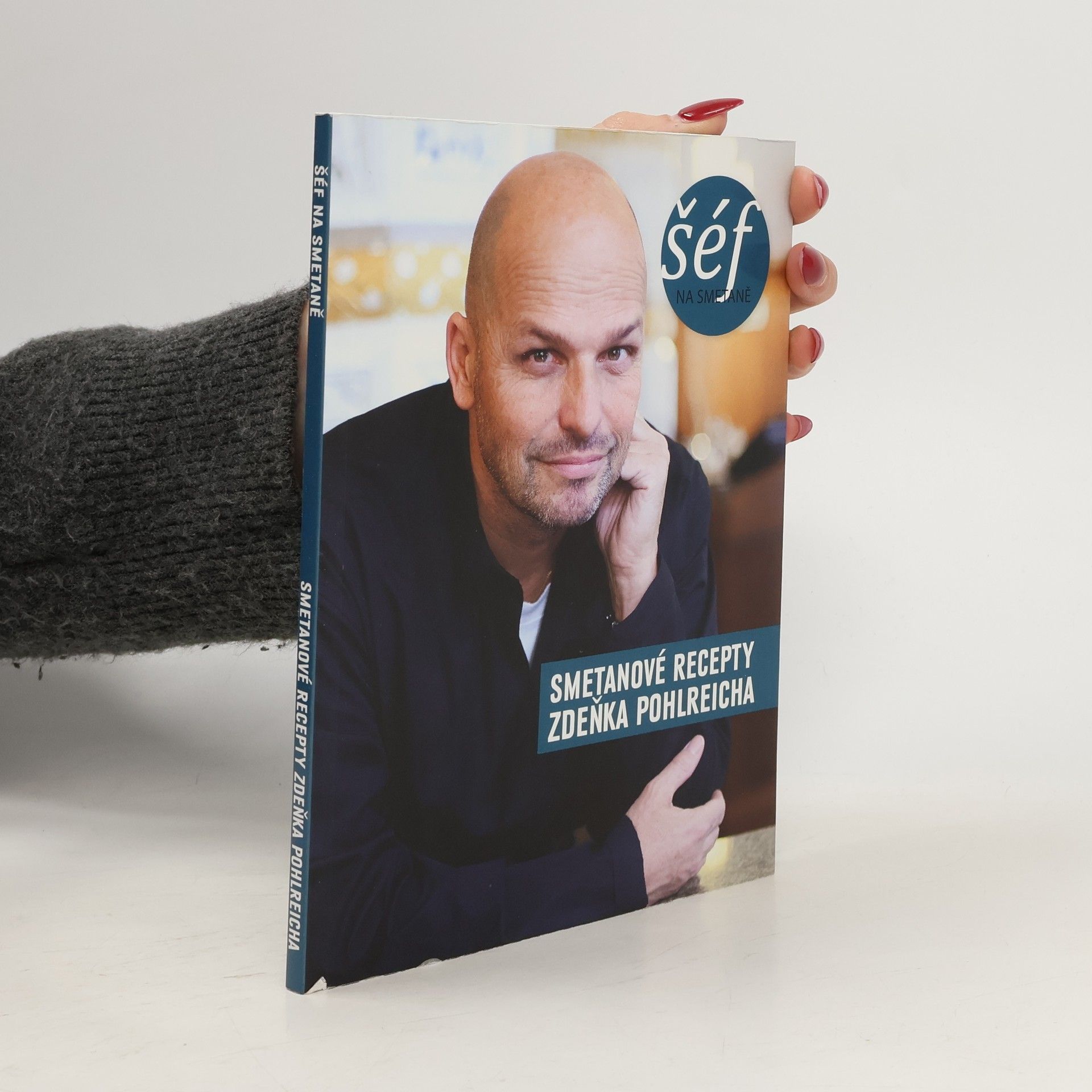 Zdeněk Pohlreich Šéf na smetaně : smetanové recepty Zdeňka Pohlreicha