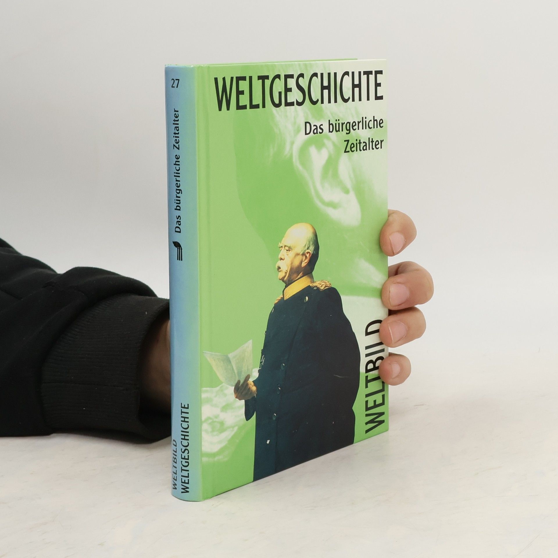 Collectif d'auteurs Weltgeschichte 27. Das burgerliche Zeitalter