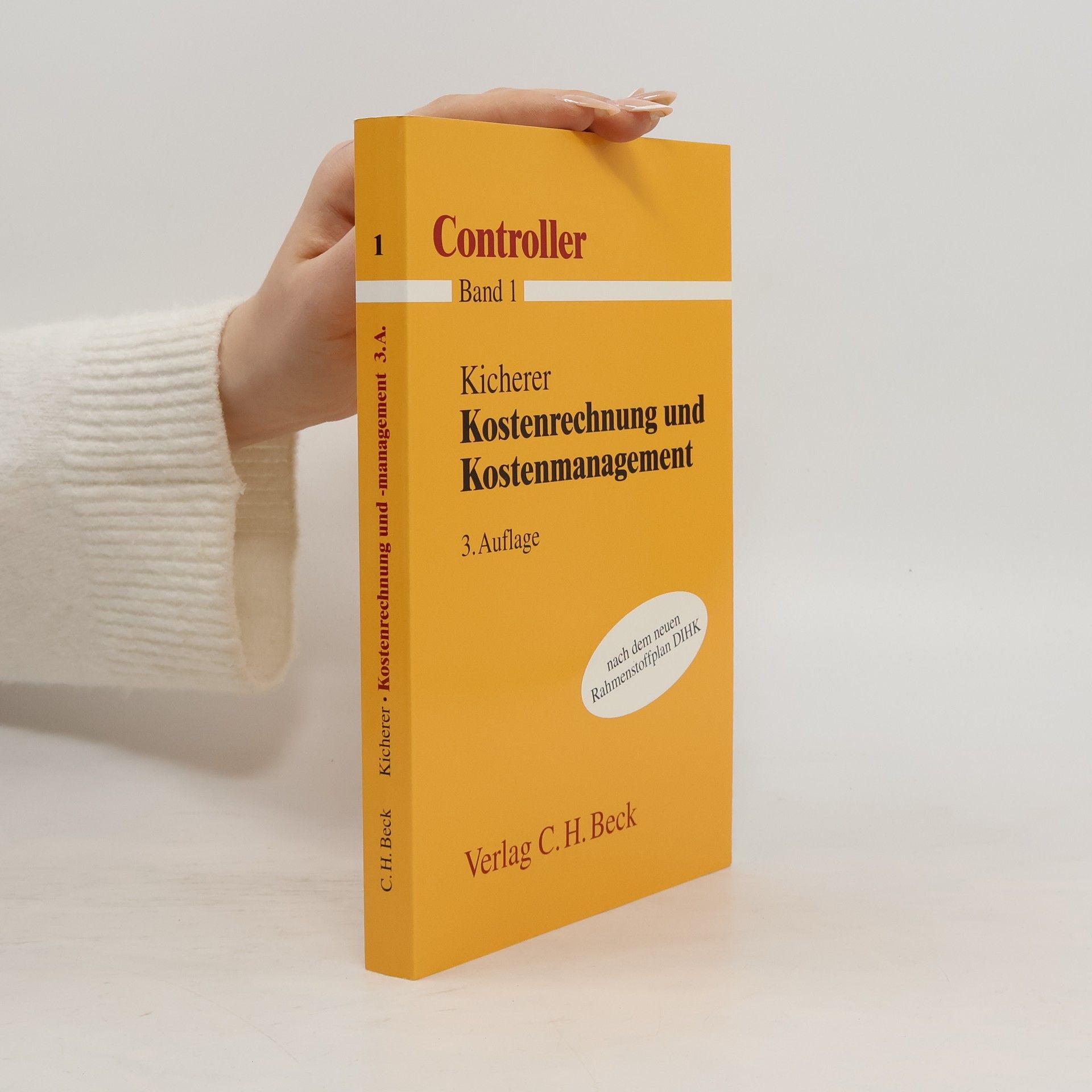 Hans Peter Kicherer Controller - 1: Kostenrechnung und Kostenmanagement: 3. Auflage – nach dem neuen Rahmenstoffplan DIIHK