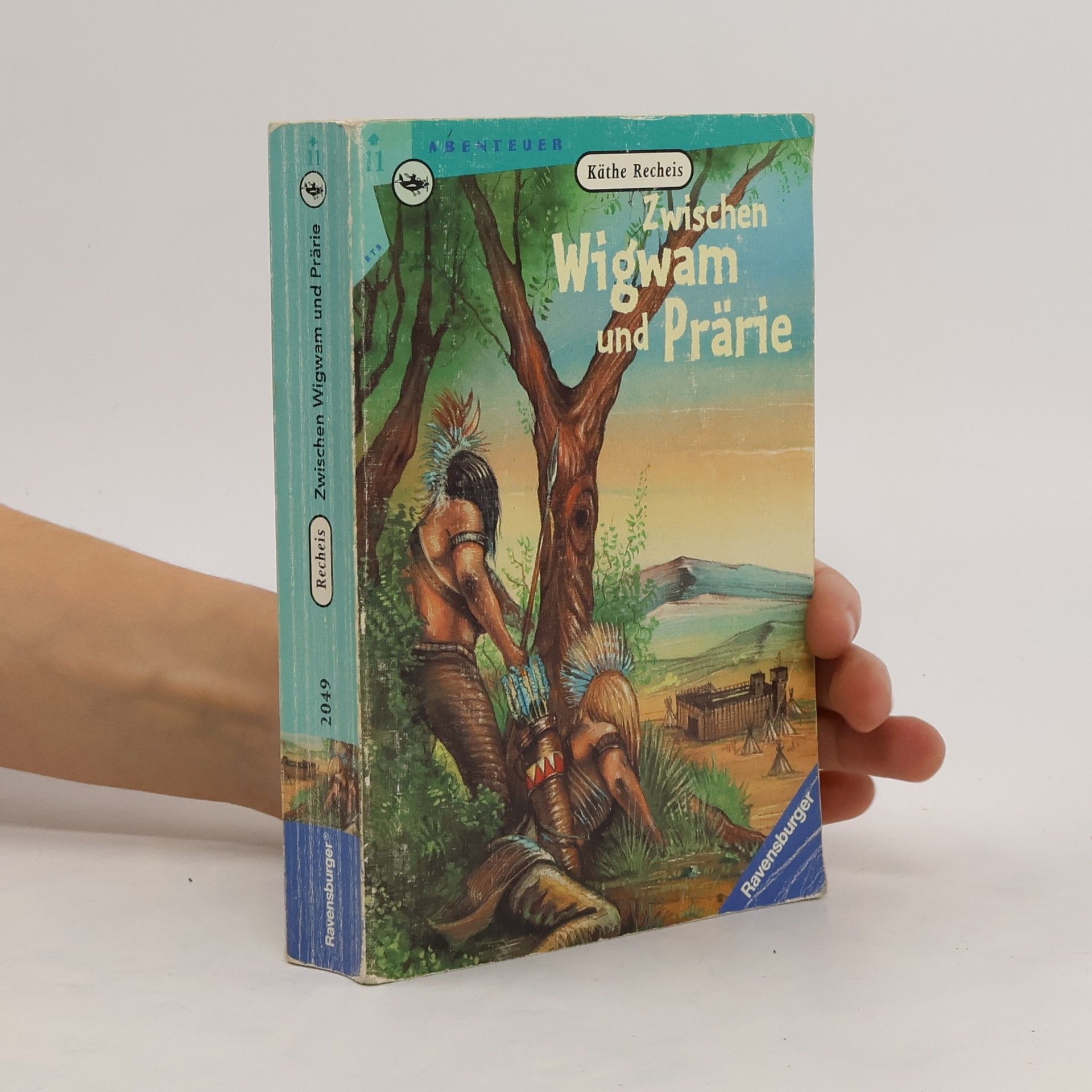 Käthe Recheis Zwischen Wigwam und Prärie