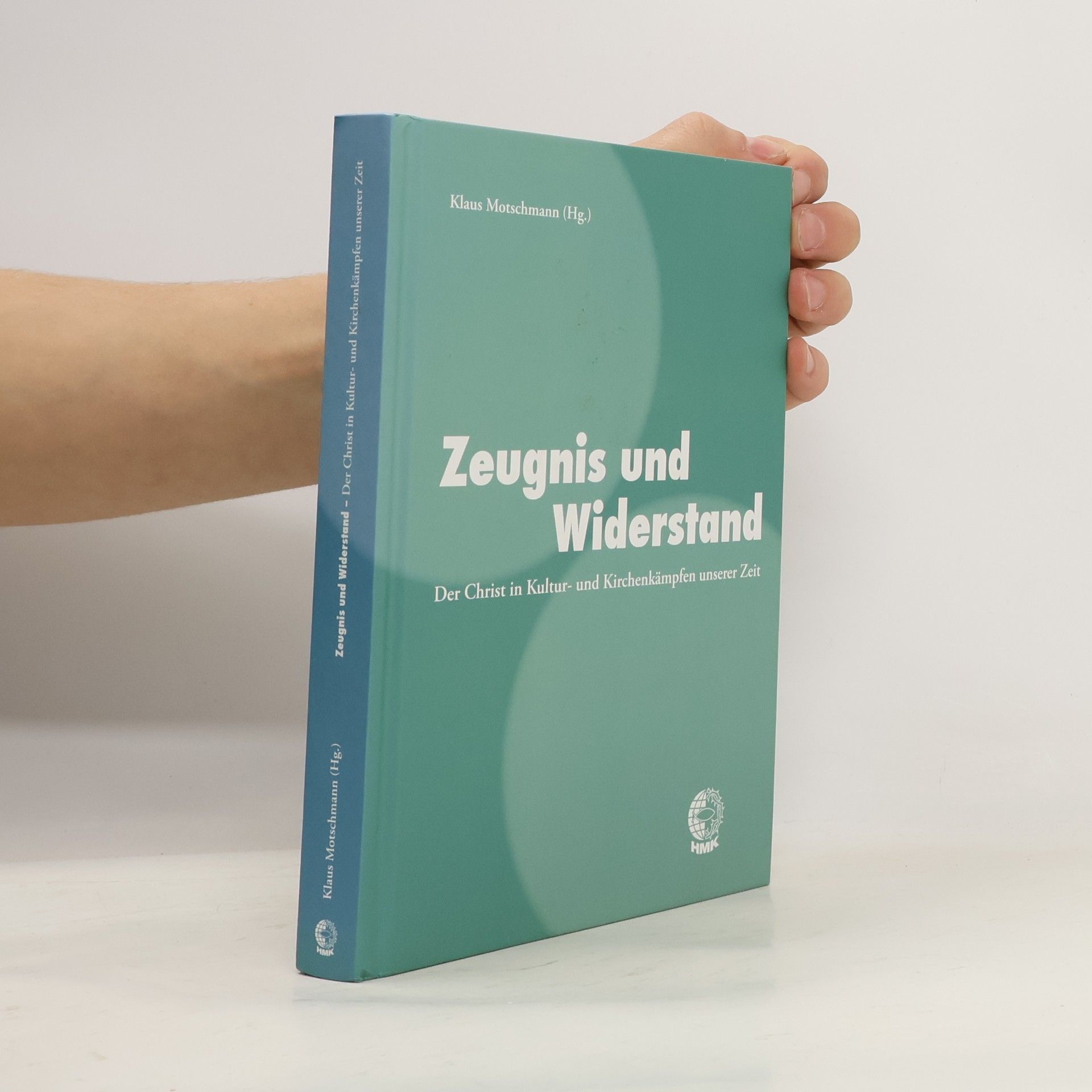 Klaus Motschmann Zeugnis und Widerstand. Der Christ in Kultur - und Kirchenkämpfen unserer Zeit