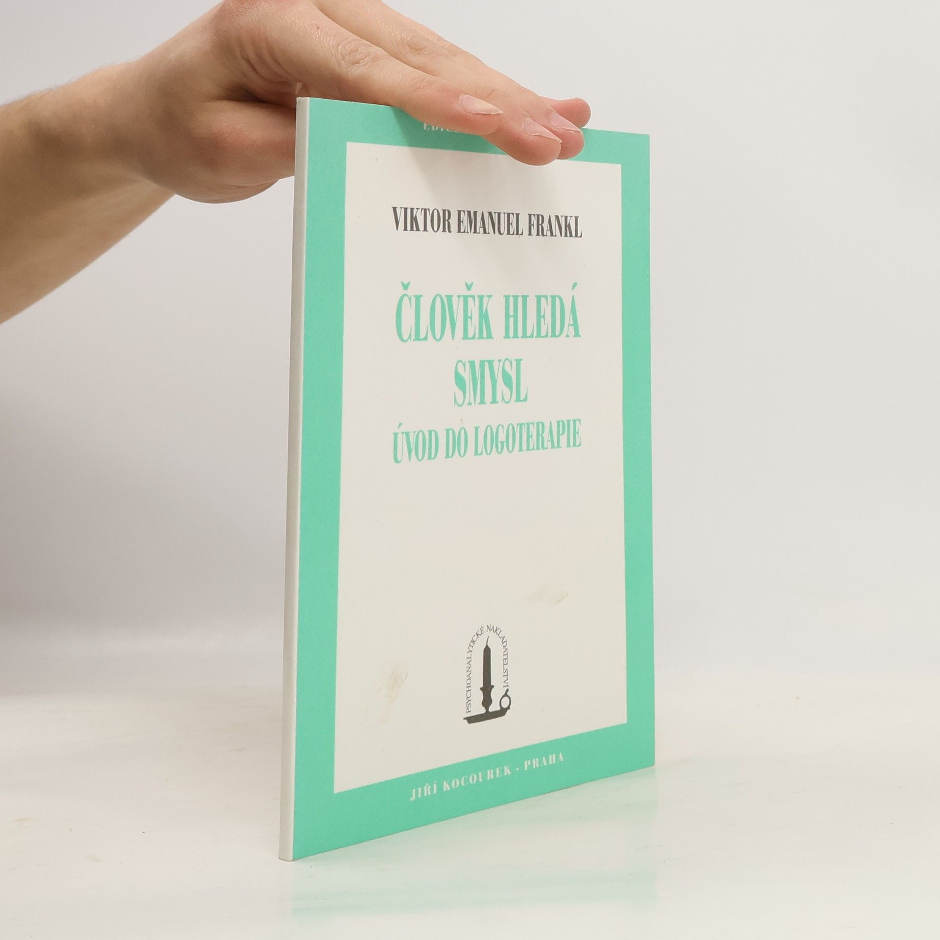 Viktor Emil Frankl Člověk hledá smysl. Úvod do logoterapie