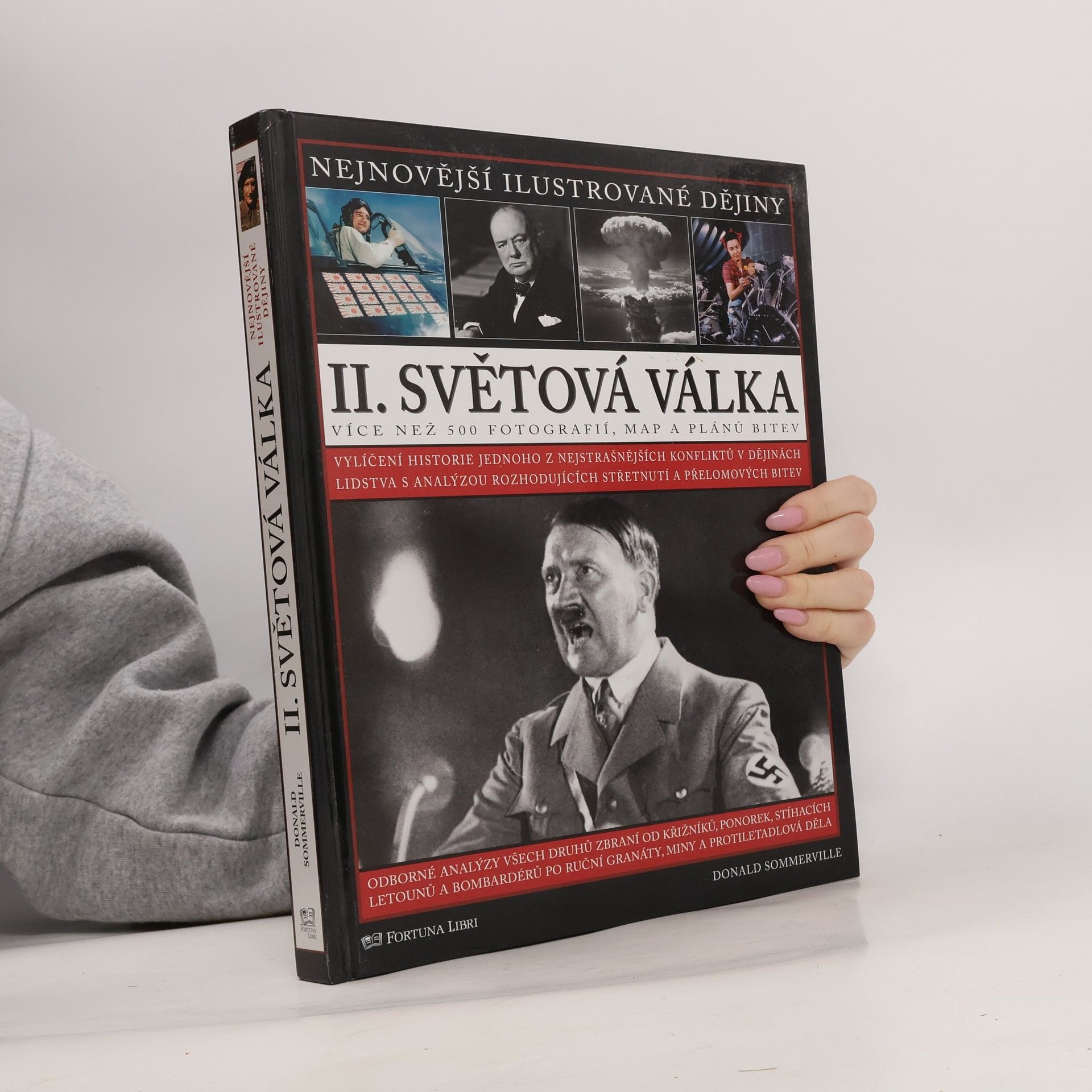 II. světová válka : vylíčení historie jednoho z nejstrašnějších konfliktů v dějinách lidstva s analýzou rozhodujících střetnutí a přelomových bitev