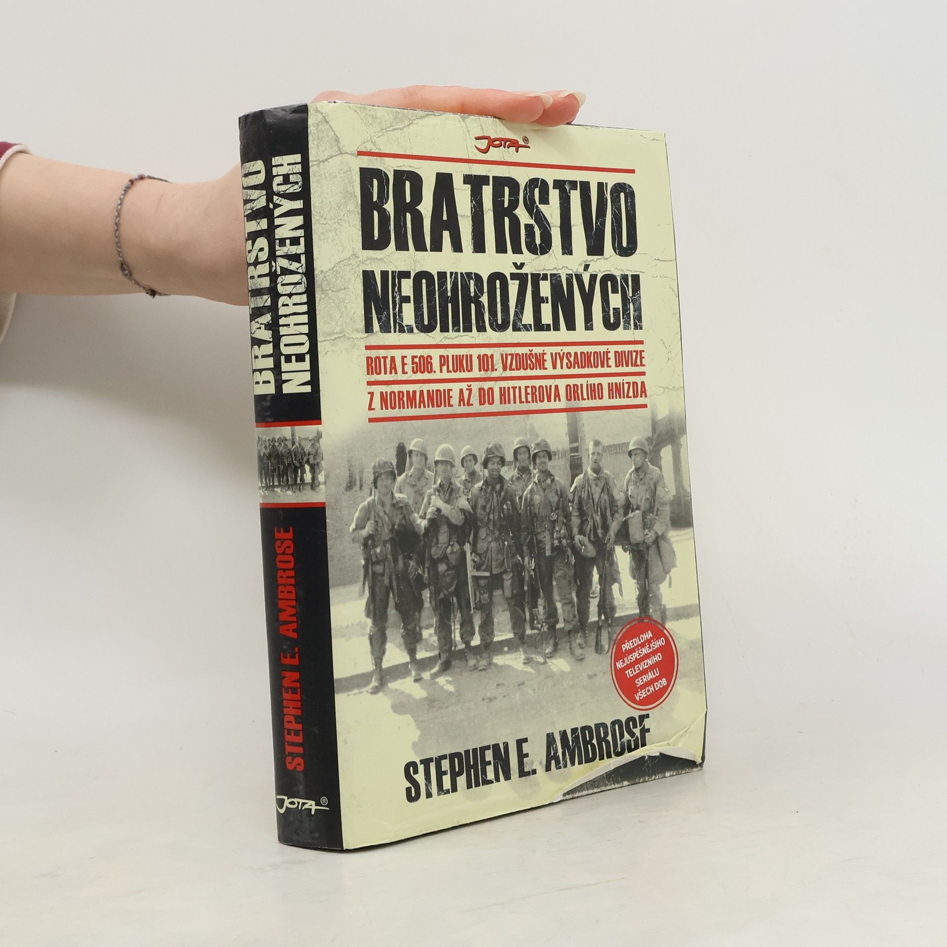 Stephen E. Ambrose Bratrstvo neohrožených: Rota E 506. pluku 101. vzdušné výsadkové divize: Z Normandie až do Hitlerova Orlího hnízda