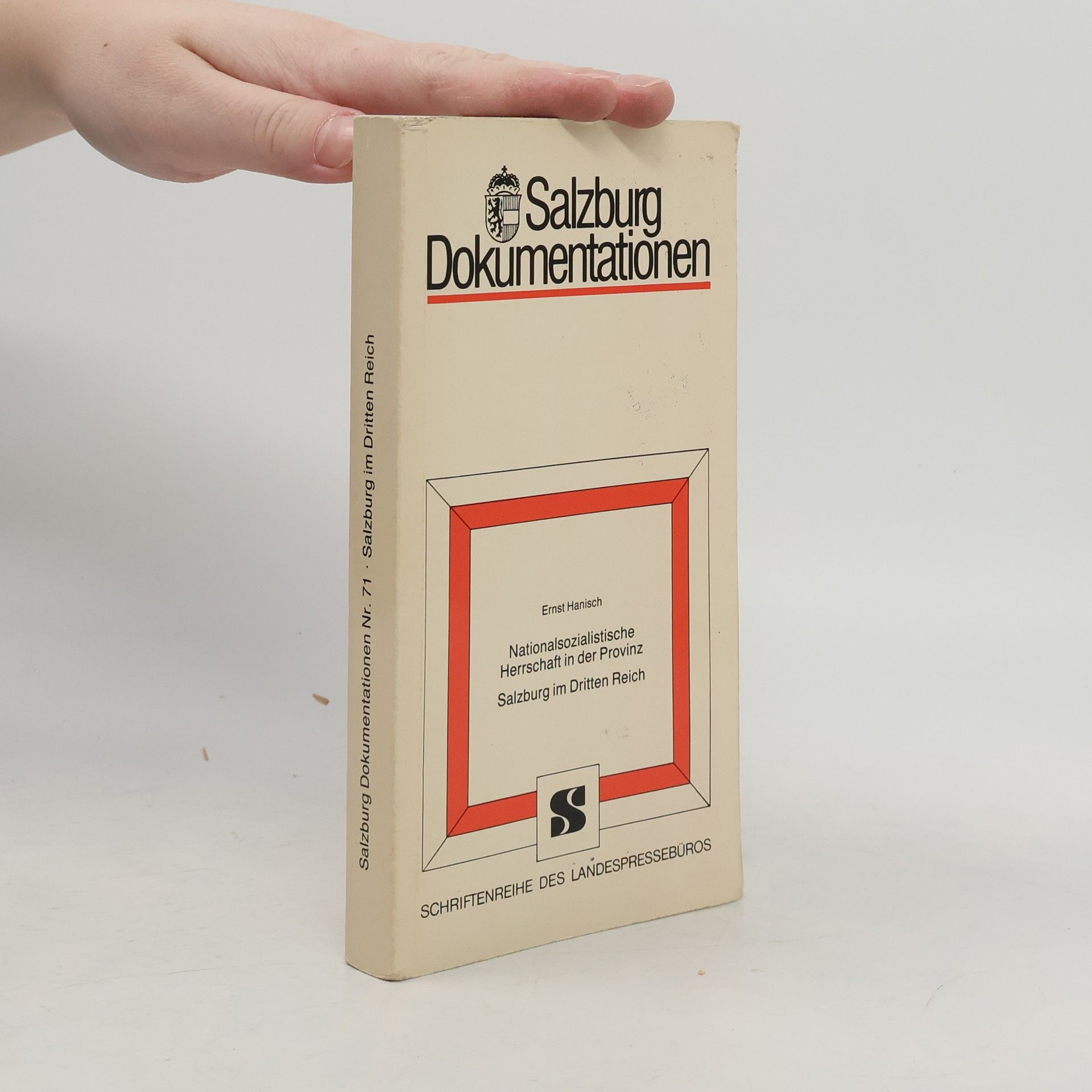 Ernst Hanisch Salzburg Dokumentationen - 71: Nationalsozialistische Herrschaft in der Provinz