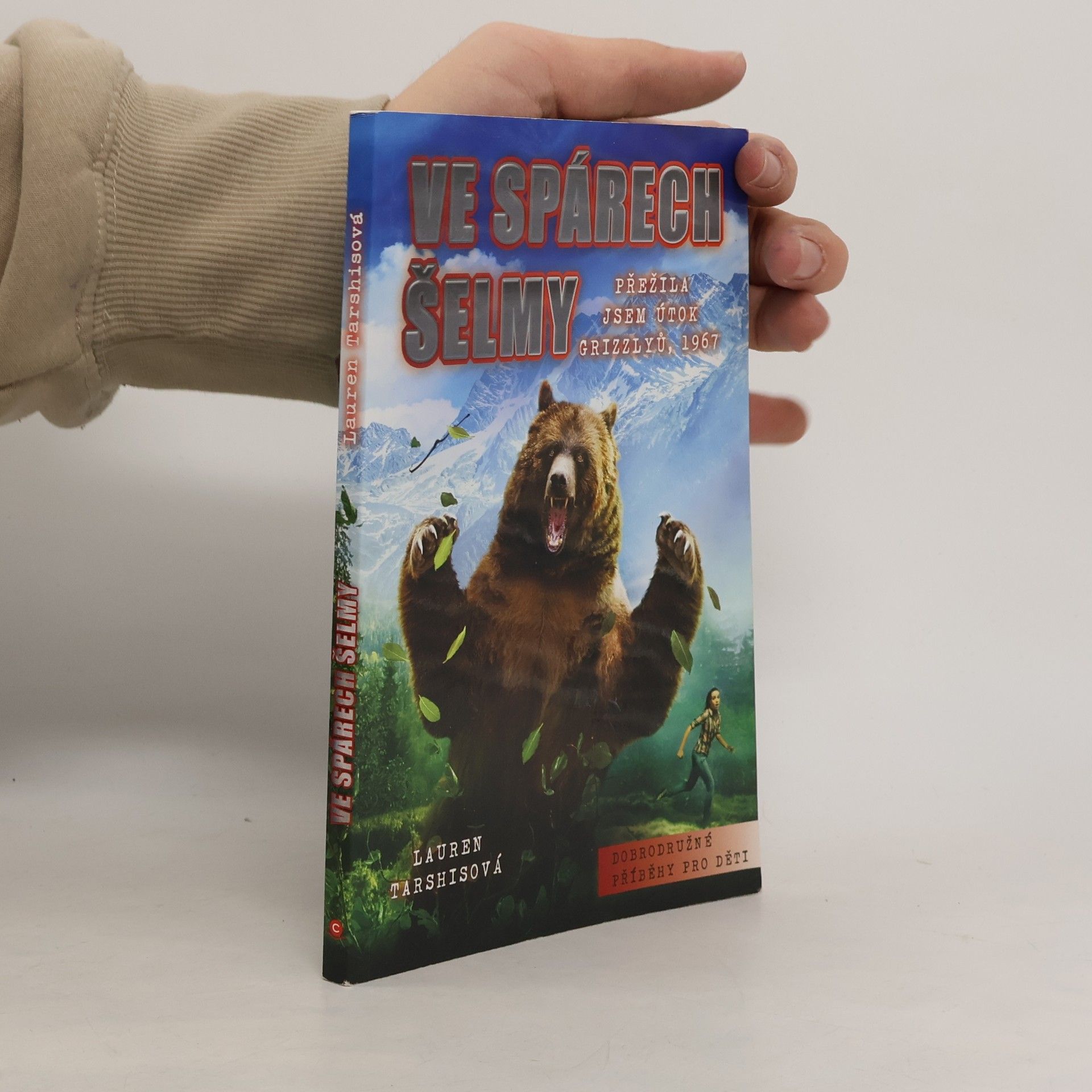 Lauren Tarshis Ve spárech šelmy - Přežila jsem útok grizzlyů, 1967