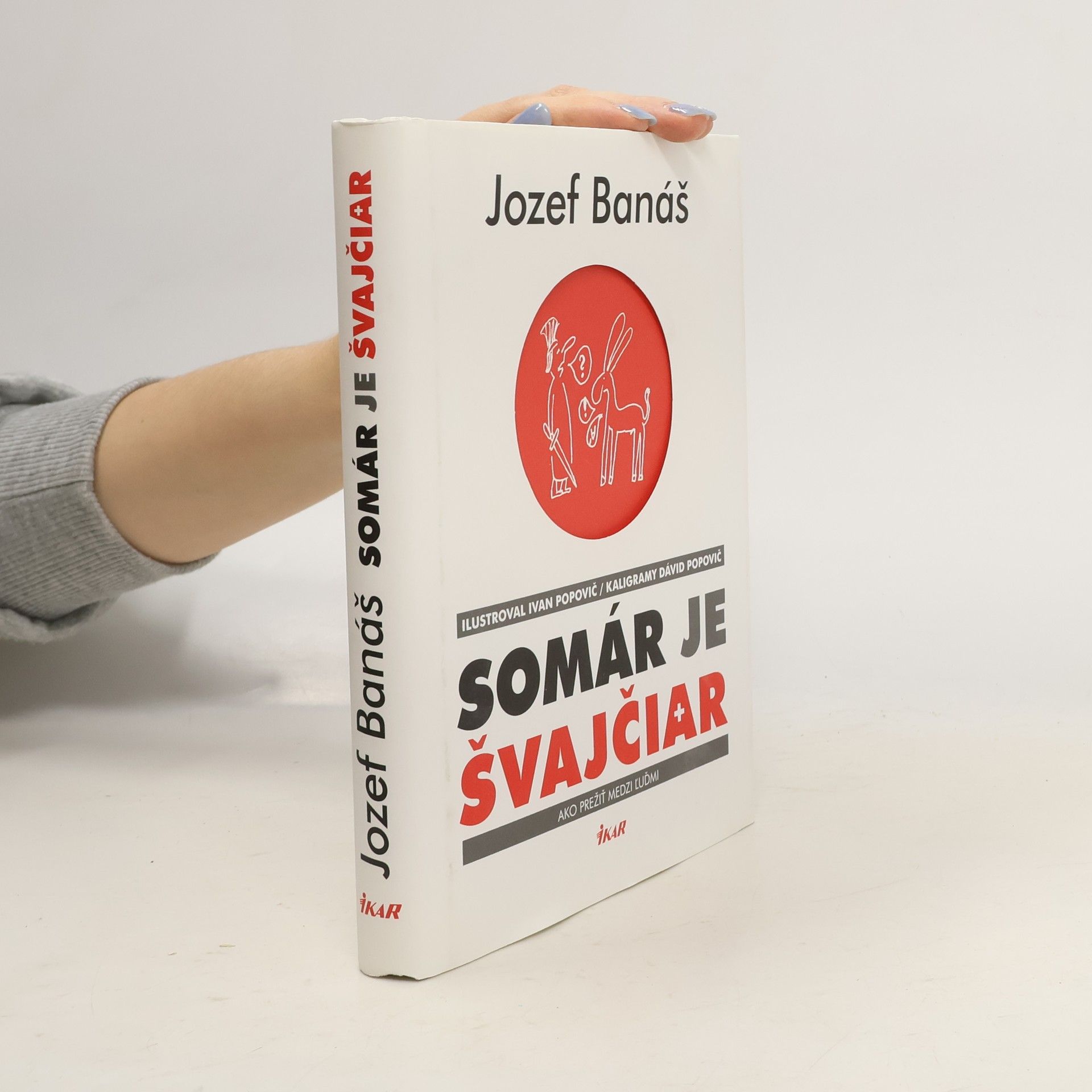 Jozef Banáš Somár je Švajčiar: ako prežiť medzi ľuďmi