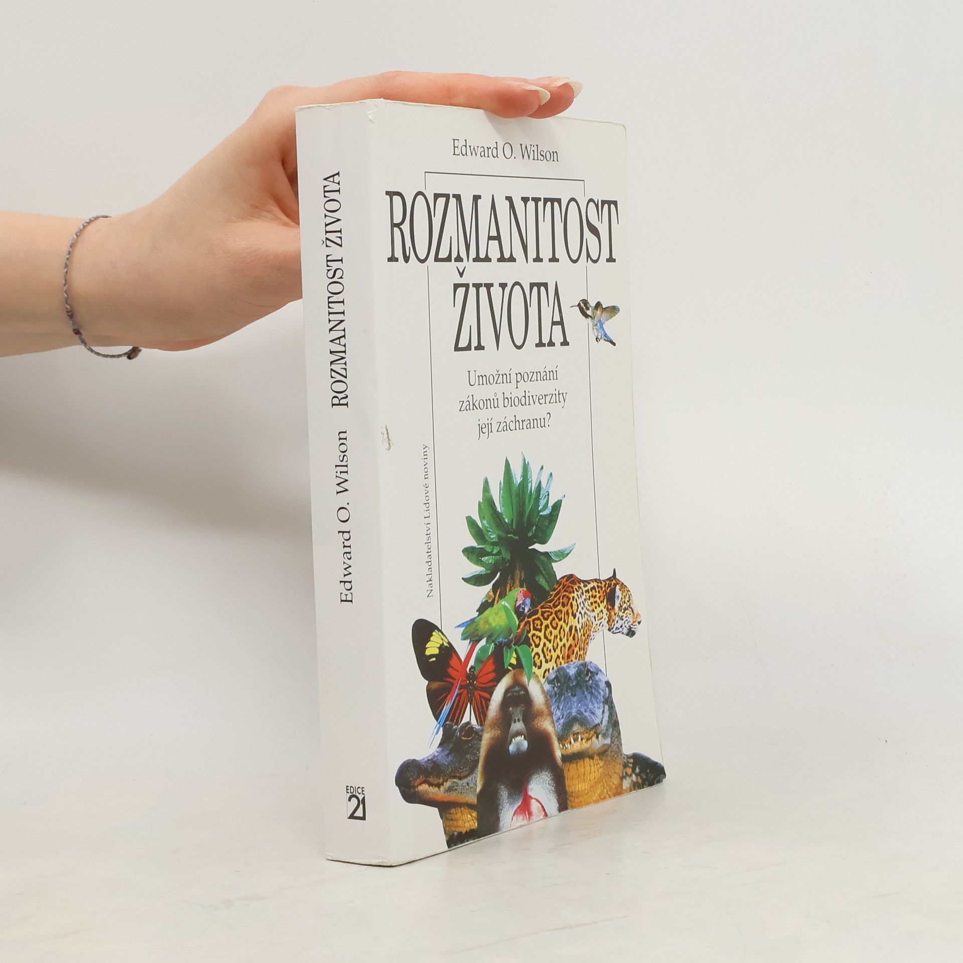 Edward O. Wilson Rozmanitost života : umožní poznání zákonů biodiverzity její záchranu?