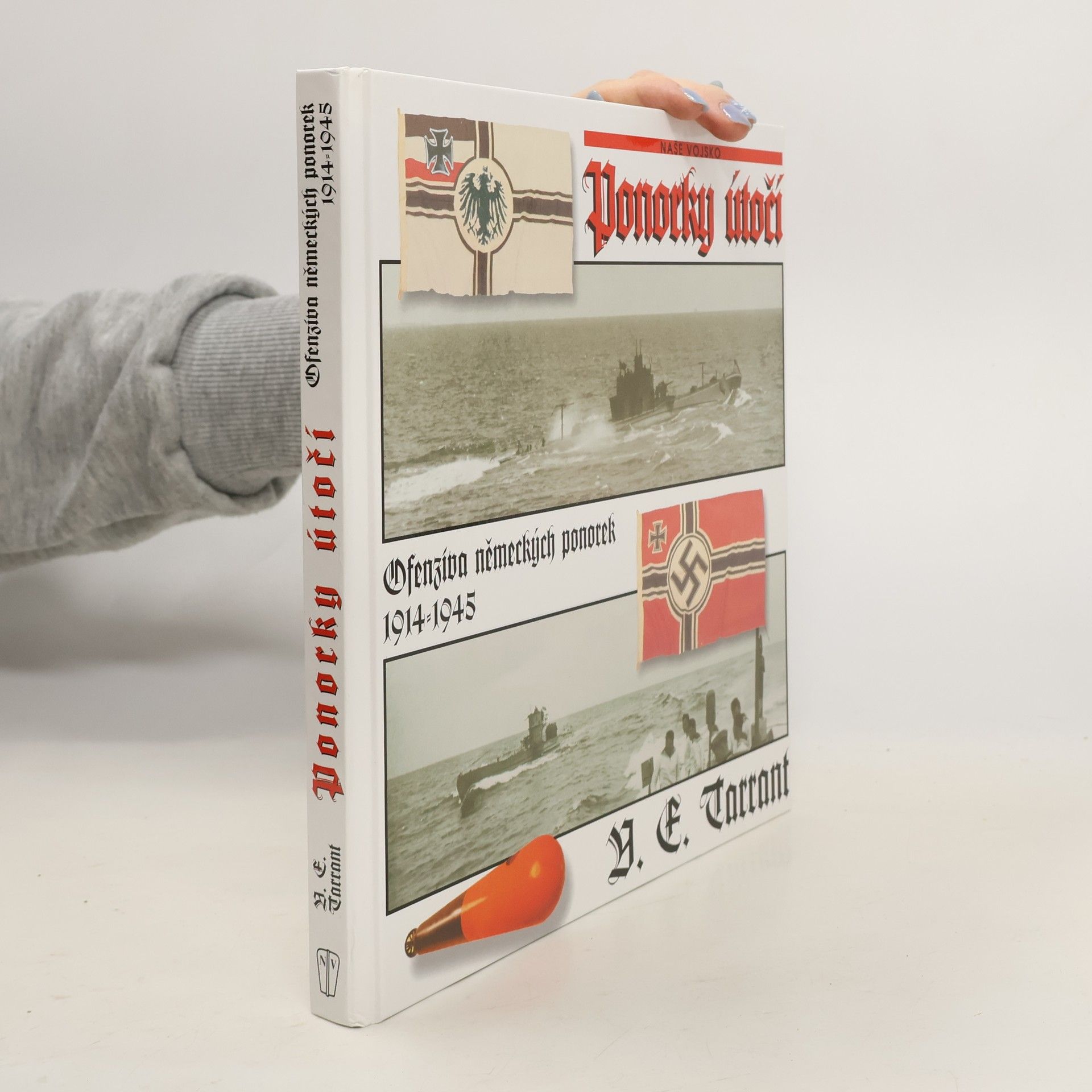 V. E. Tarrant Ponorky útočí : ofenziva německých ponorek 1914-1945