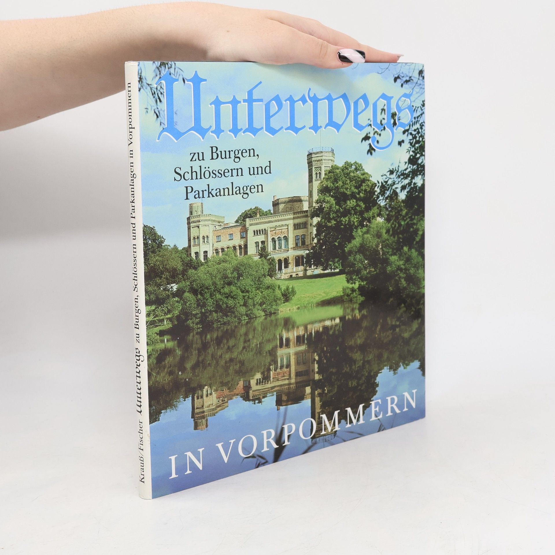 Neidhardt Krauß Unterwegs zu Burgen, Schlössern und Parkanlagen in Vorpommern