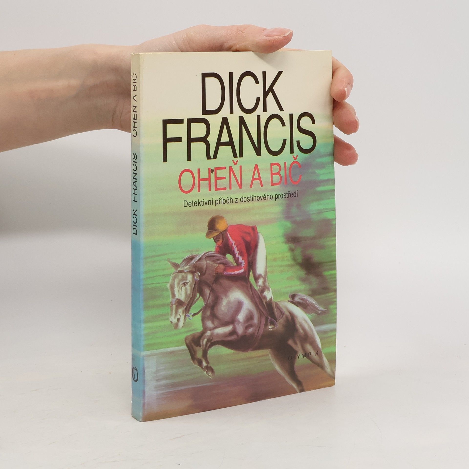 Dick Francis Oheň a bič