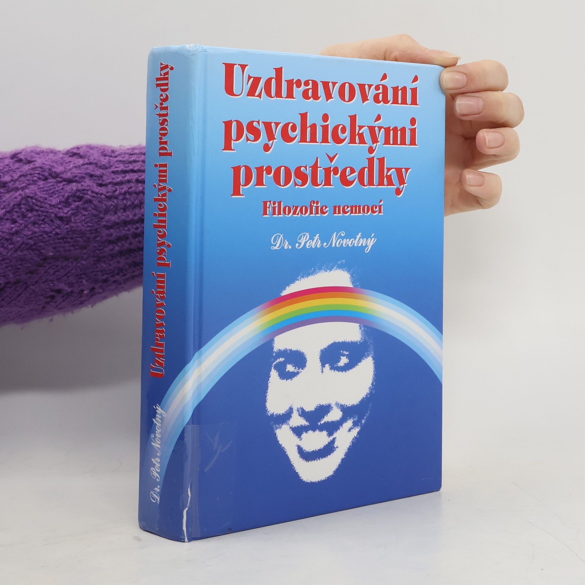 Petr Novotný Uzdravování psychickými prostředky : filozofie nemocí