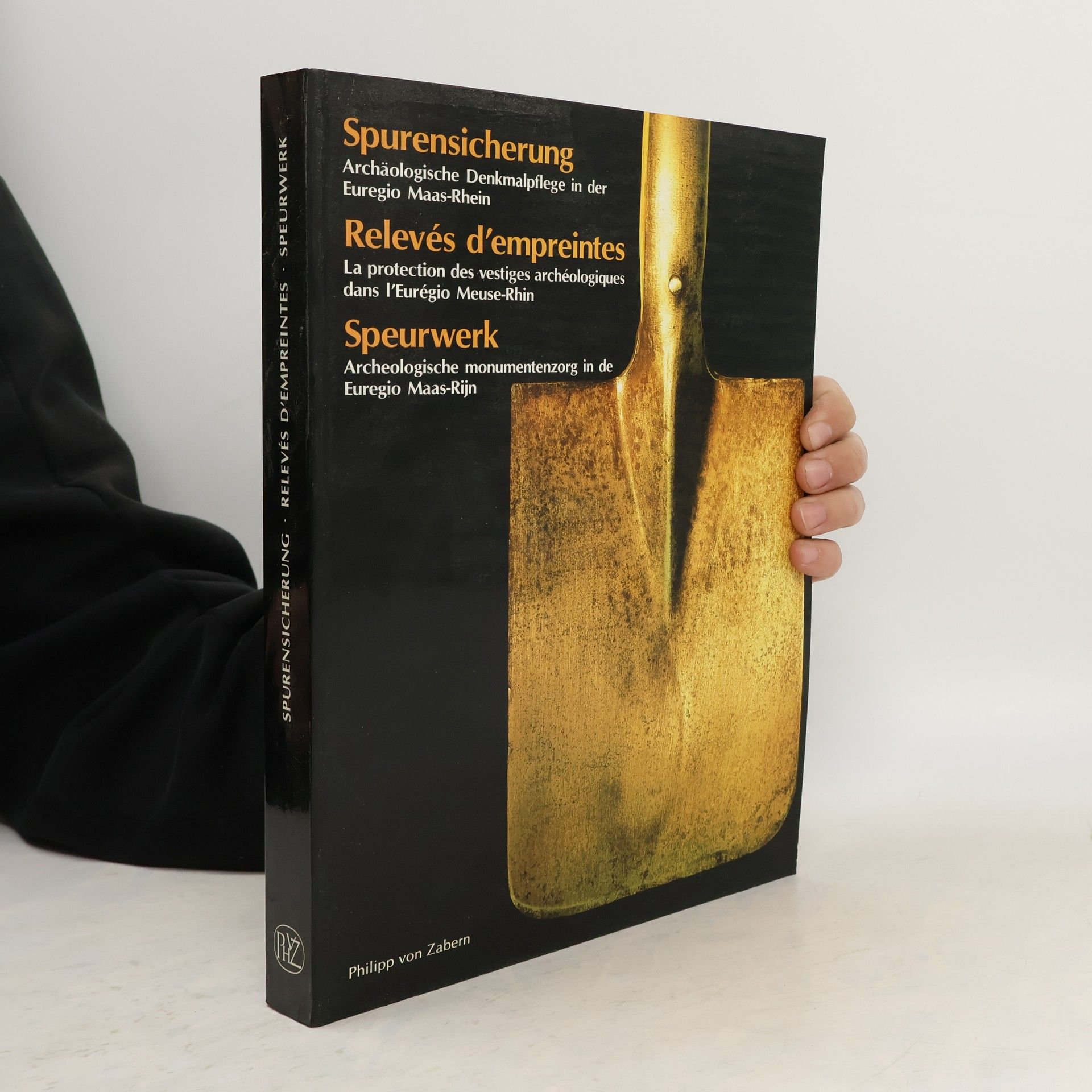 Kolektív autorov Spurensicherung - Archäologische Denkmalpflege in der Euregio Maas-Rhein