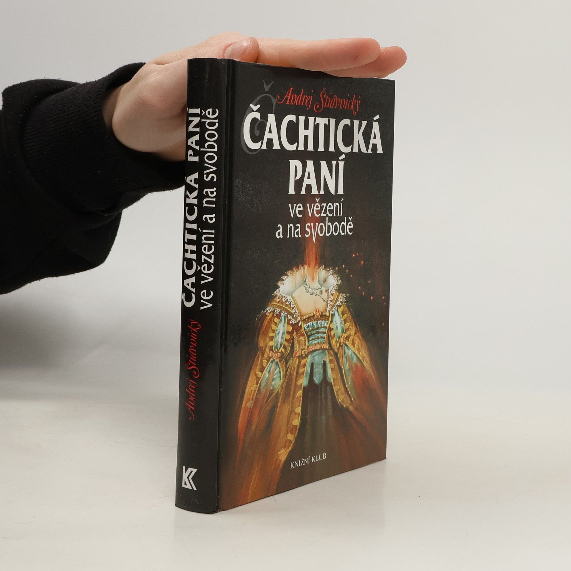 Andrej Štiavnický Čachtická paní ve vězení a na svobodě