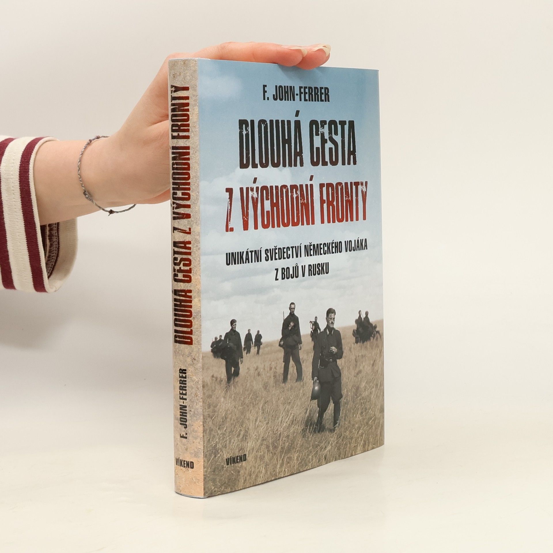 Ludwig John Friedrich Dlouhá cesta z východní fronty: Unikátní svědectví německého vojáka z bojů v Rusku