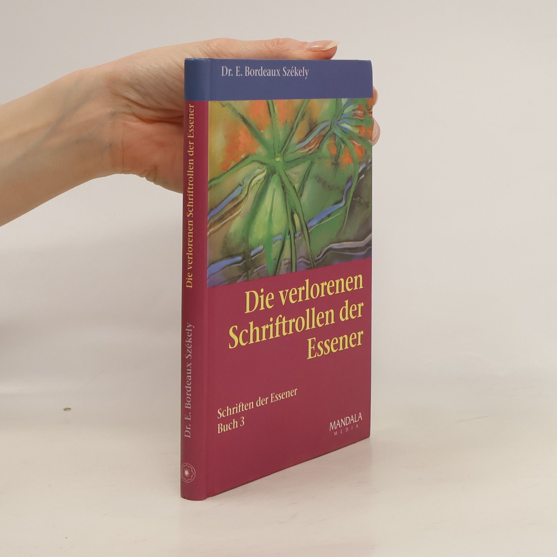 Dr. E. Bordeaux Székely Schriften der Essener - 3: Die verlorenen Schriftrollen der Essener